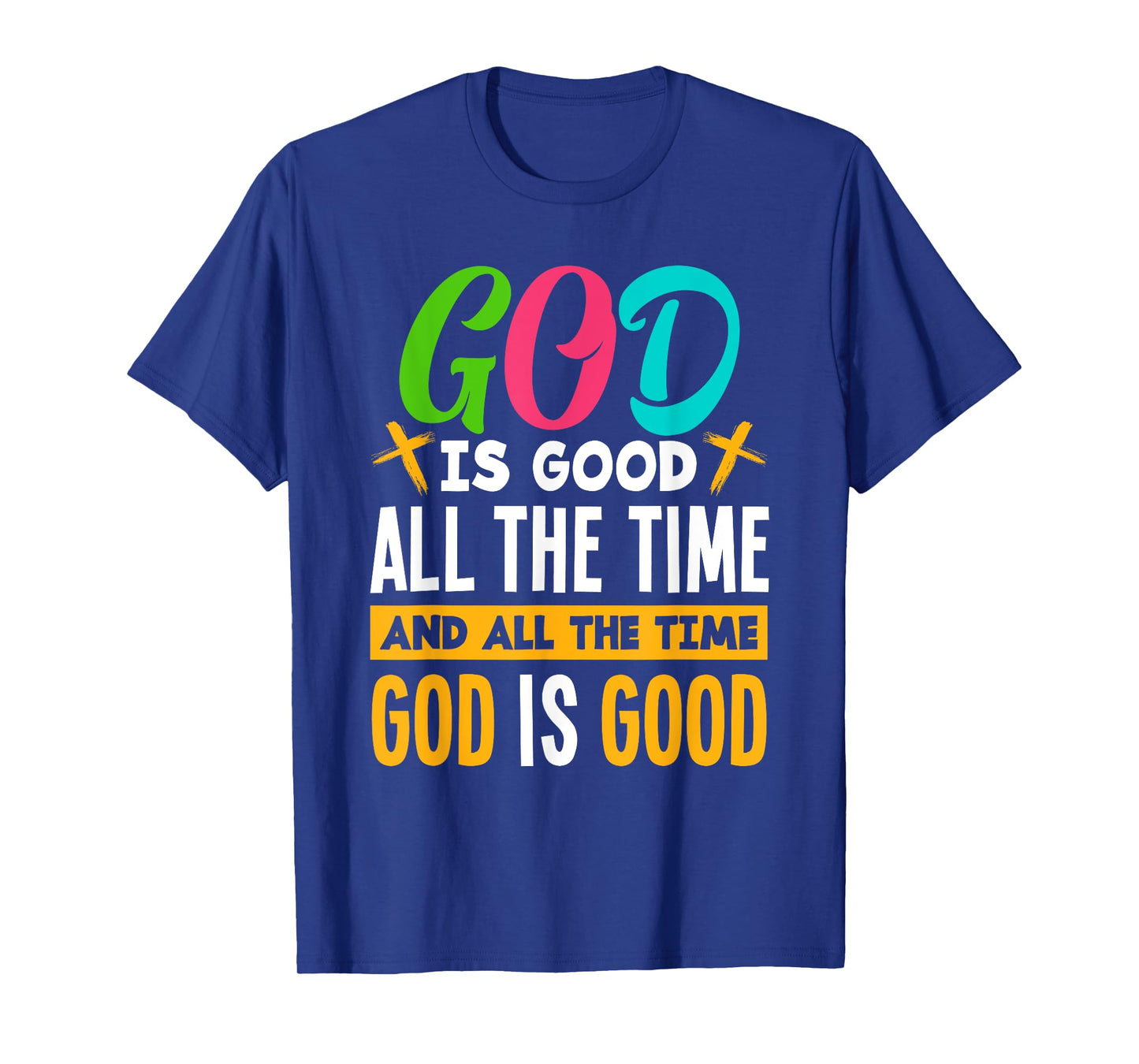 God Is Good All The Time Jesus Christ Christian Gift T-Shirt