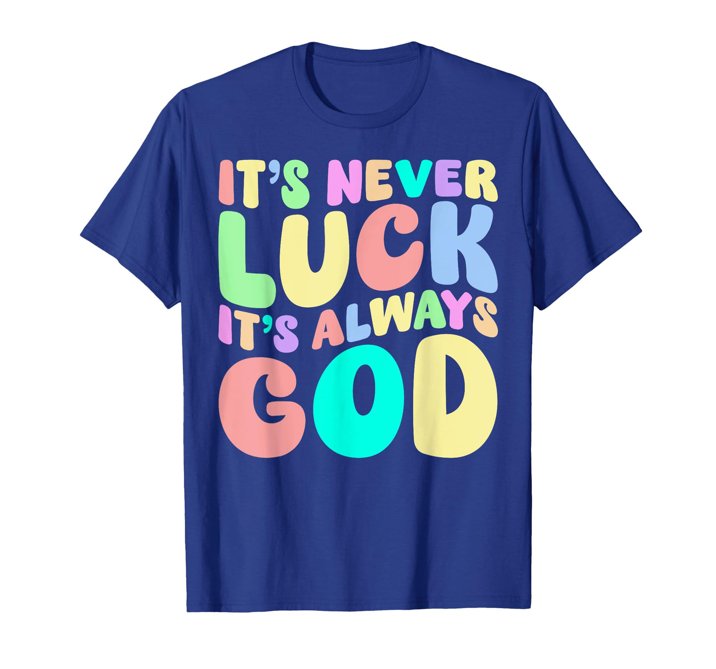 It's Never Luck It's Always God Christian Faith Retro Groovy T-Shirt