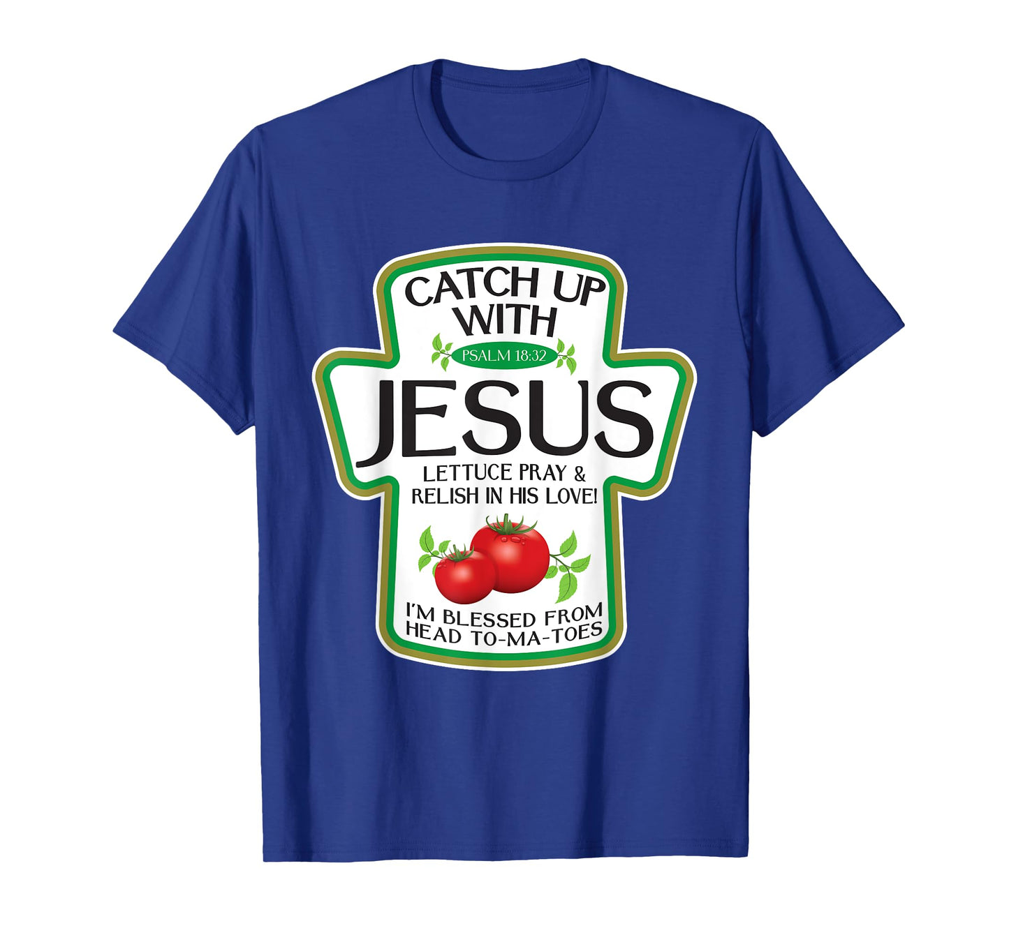 Catch Up with Jesus, Blessed from My Head to-Ma-Toes T-Shirt