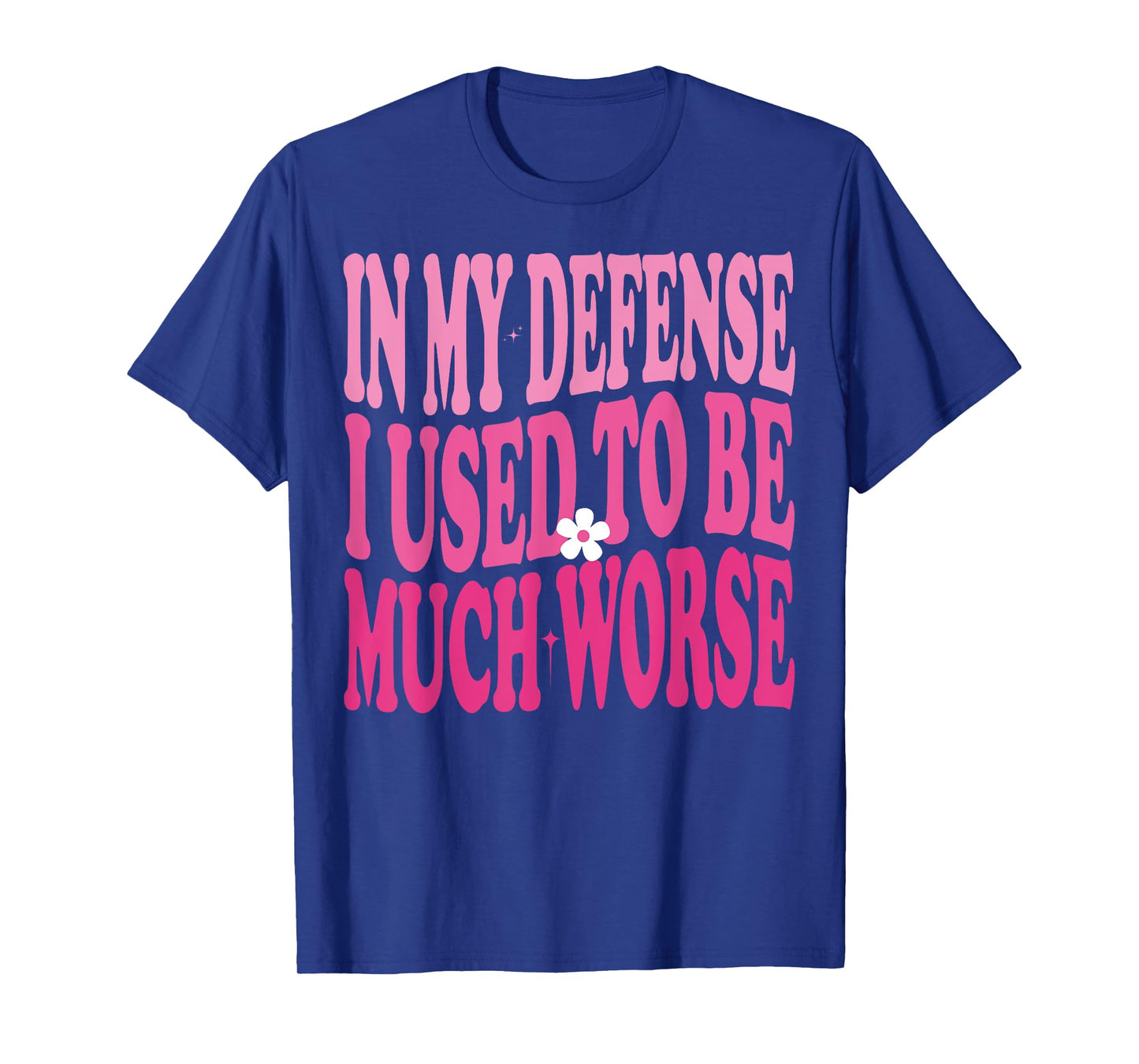 In My Defense I Used To Be Much Worse Funny Humor Groovy T-Shirt