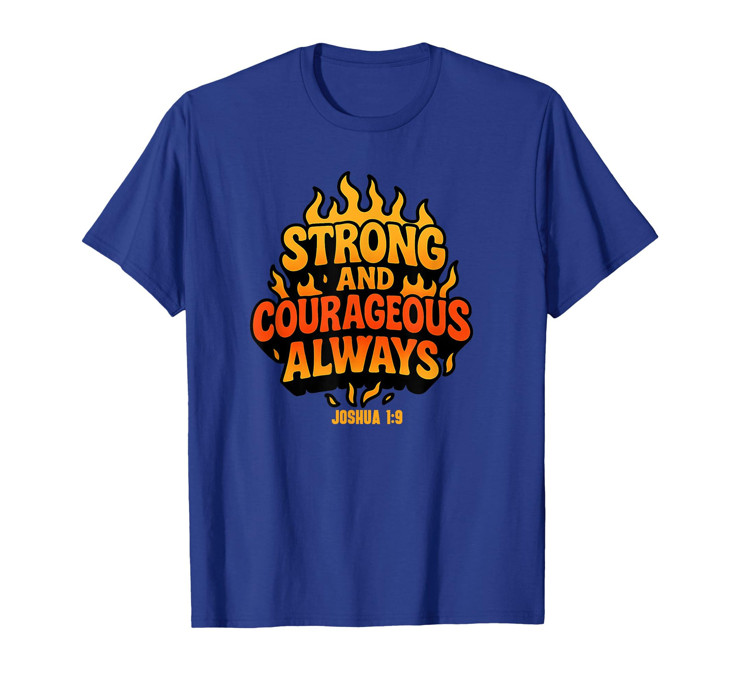 Be Strong Courageous Joshua 1:9 Bible Verse T-Shirt