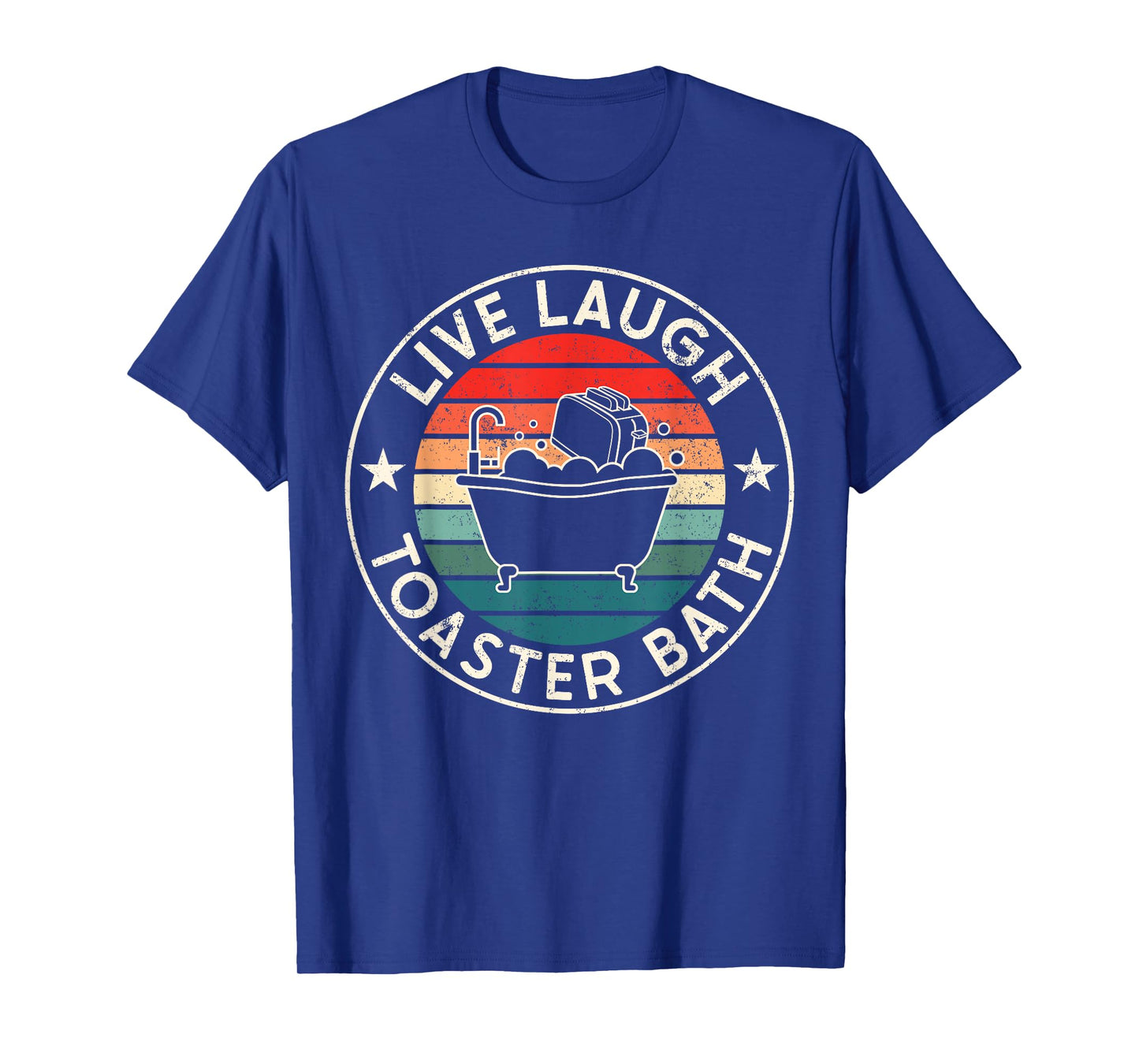 Live Laugh Toaster Bath Meme Humor Sarcastic Quote Souvenir T-Shirt
