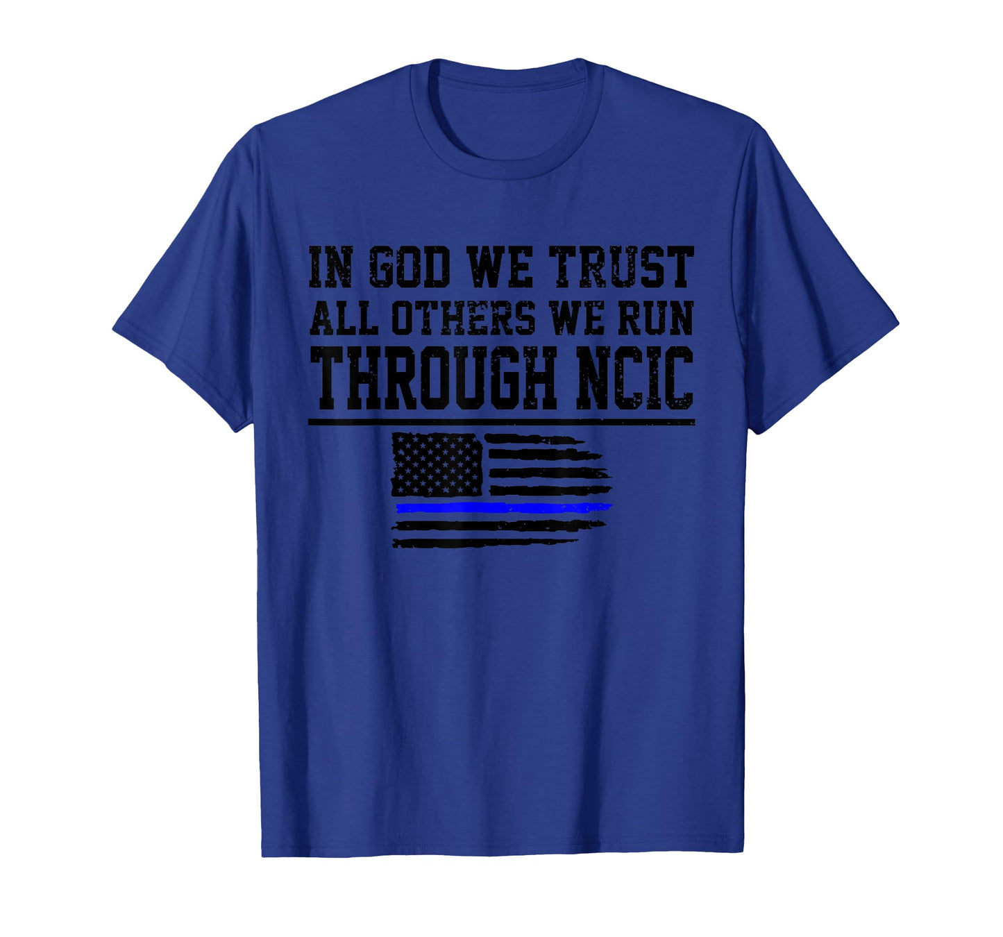 In God We Trust All Others We Run Through NCIC Funny Police T-Shirt