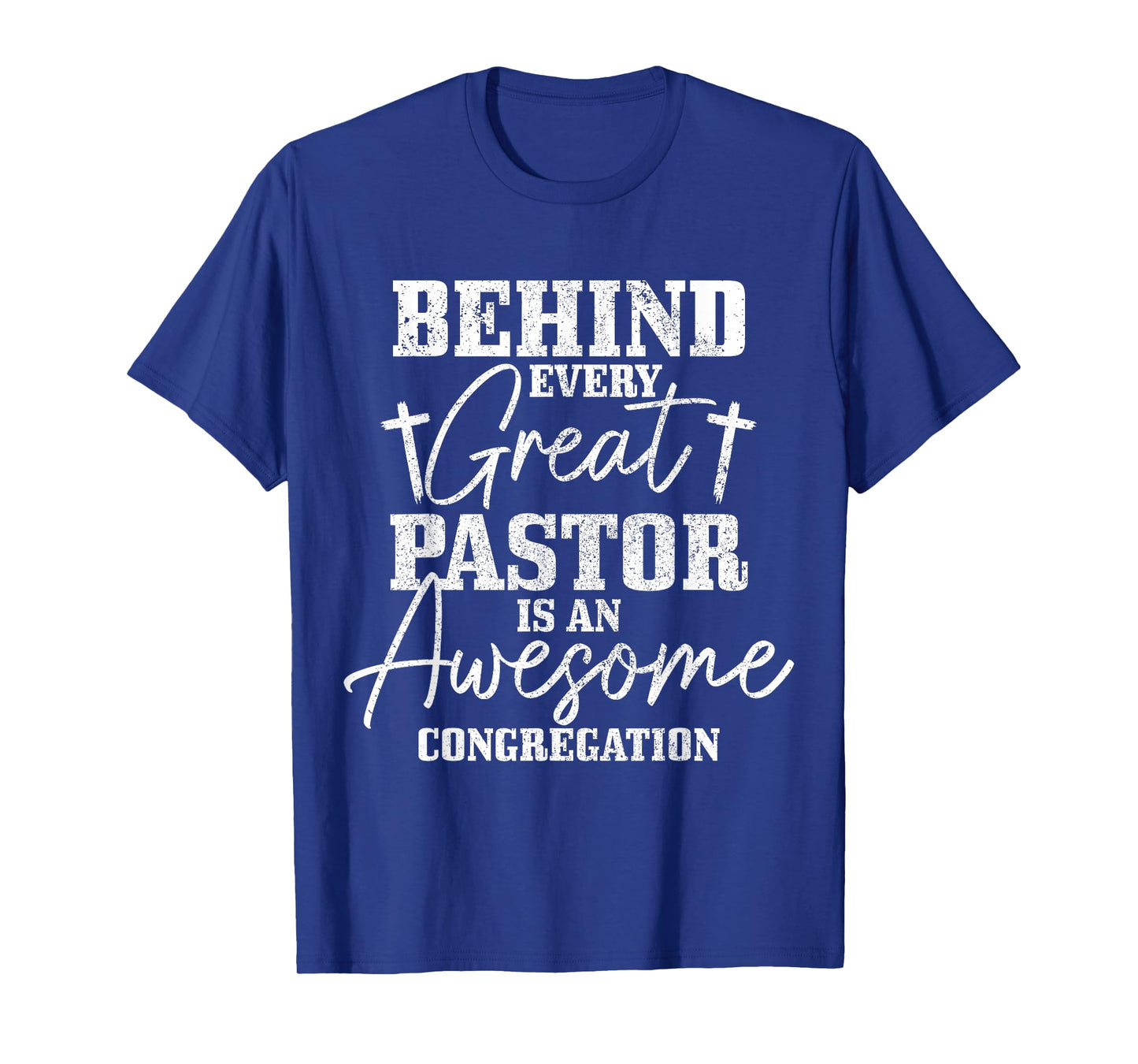 Behind Every Great Pastor Is Awesome Congregation Christian T-Shirt
