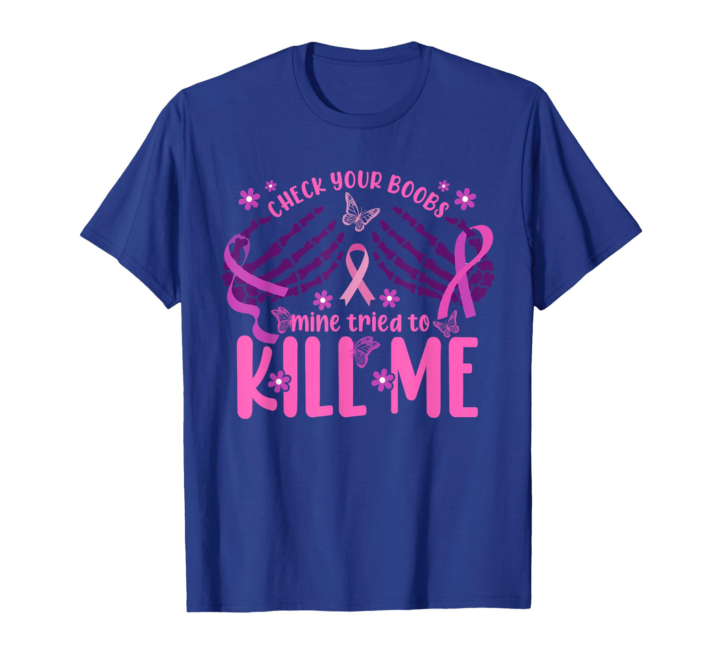 Womens Check Your Boobs Mine Tried To Kill Me Breast Cancer T-Shirt