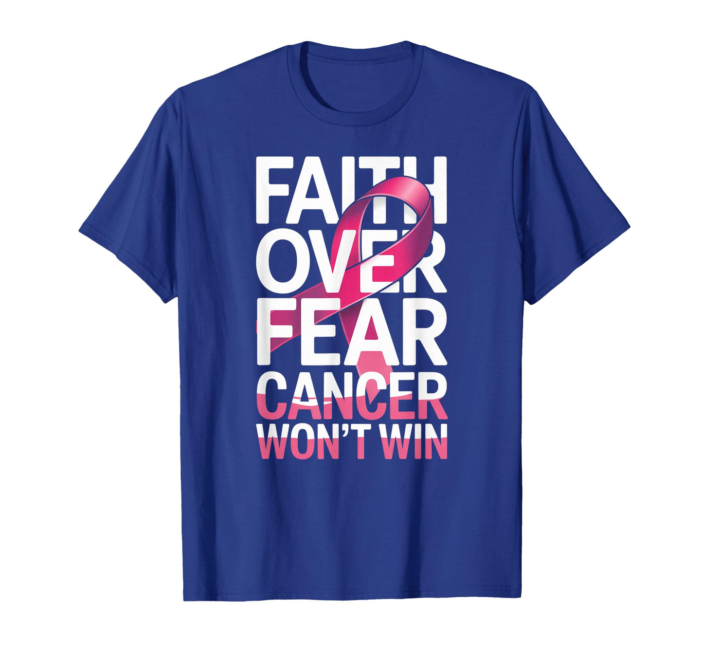 Faith Over Fear Cancer Won't Win Pink Ribbon T-Shirt