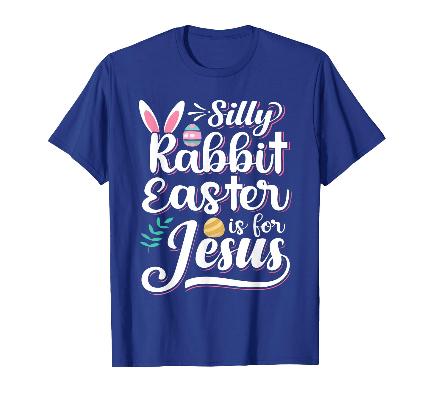Silly Rabbit Easter Is For Jesus Christian Religious Christ T-Shirt