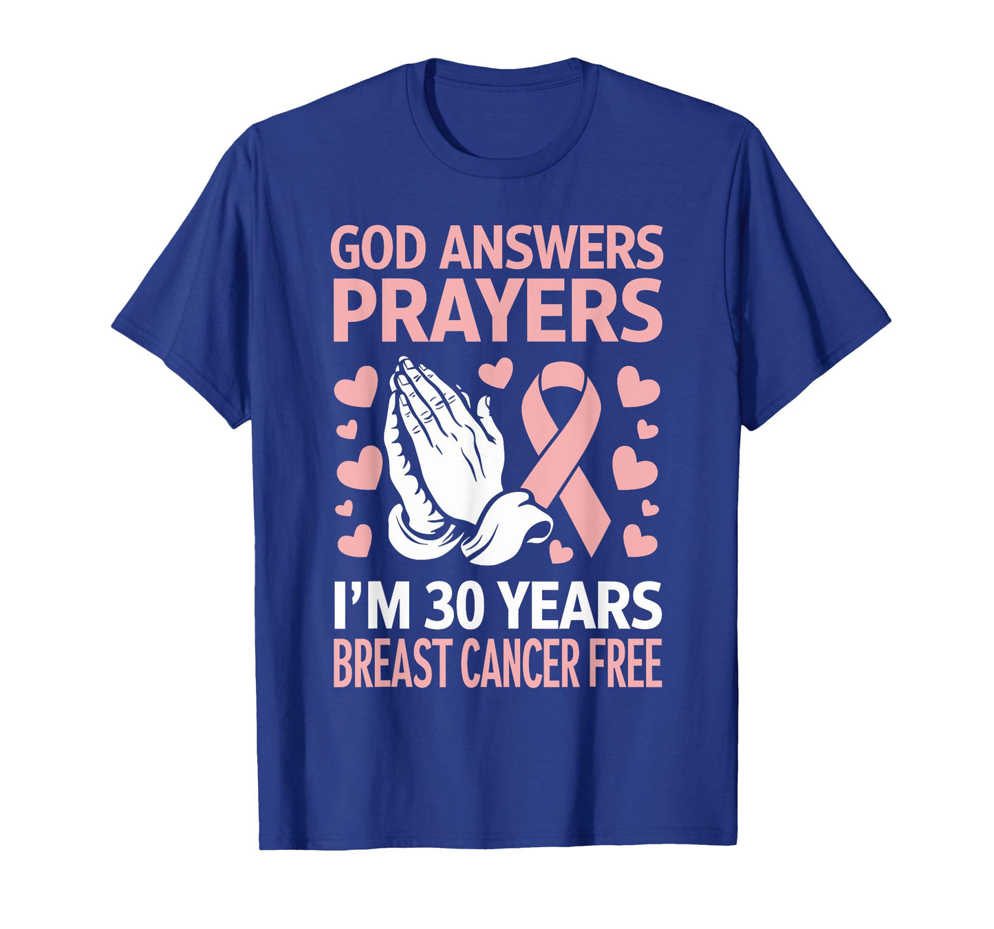 God Answers Prayers I'm 30 Years Breast Cancer Free T-Shirt