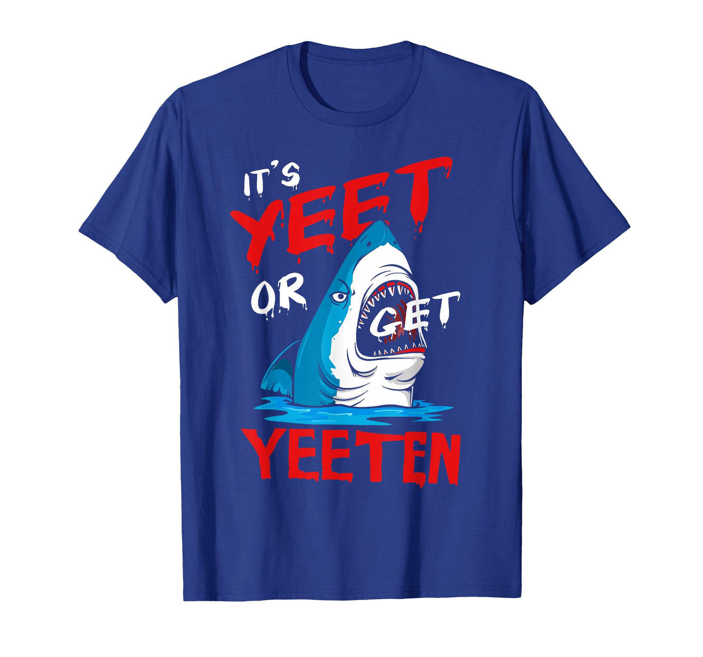 Yeet Funny Saying Quote Or Get Yeeten Slang Men Boys Women T-Shirt