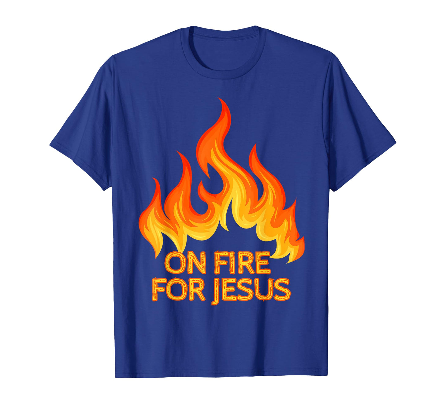 On Fire For Jesus Christ Inspiration Christian Faith & Hope T-Shirt