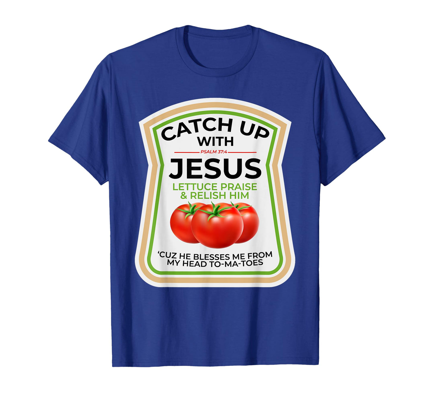 Catch Up with Jesus Psalm 37:4 Funny Christian Ketchup Pun T-Shirt