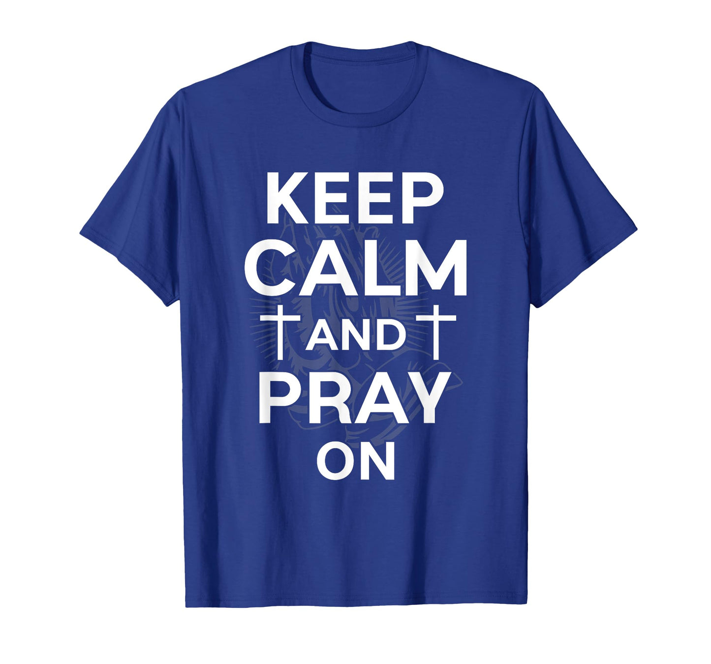 Keep Calm And Pray On Christian Faith Inspirational Gifts T-Shirt