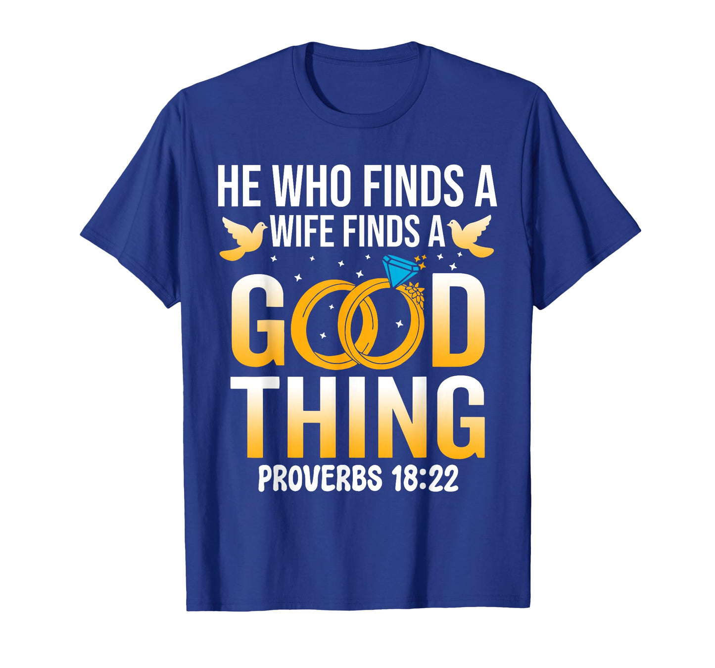 He Who Finds A Wife Finds A Good Thing Christian Marriage T-Shirt