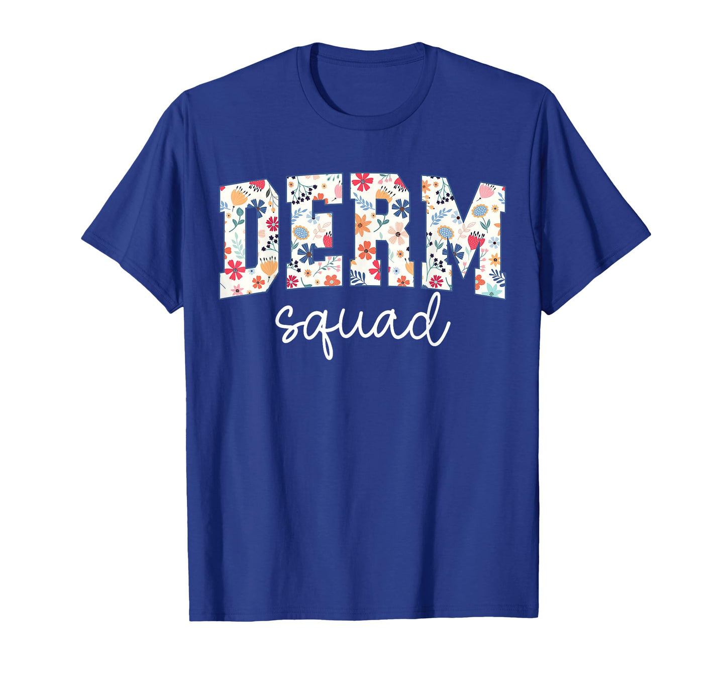 Floral Derm Squad Cosmetic Dermatologist Dermatology T-Shirt