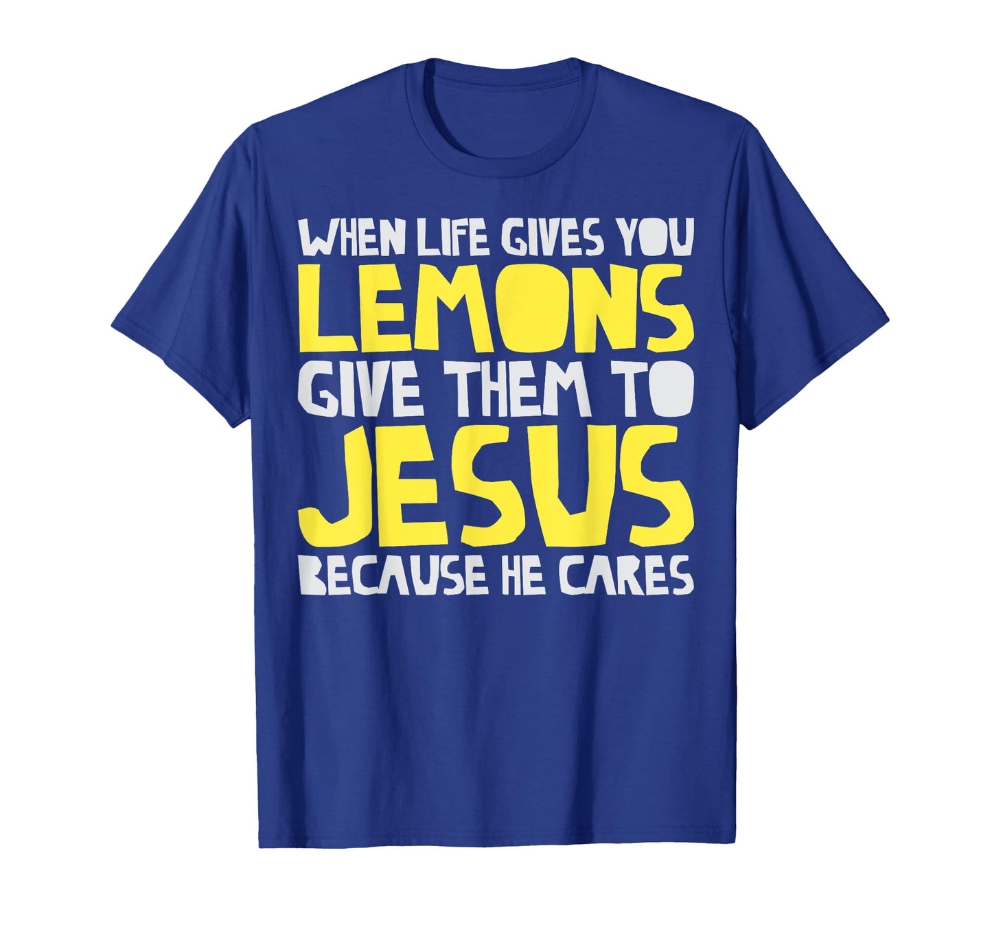 When Life Gives You Lemons Give Them To Jesus Christian T-Shirt