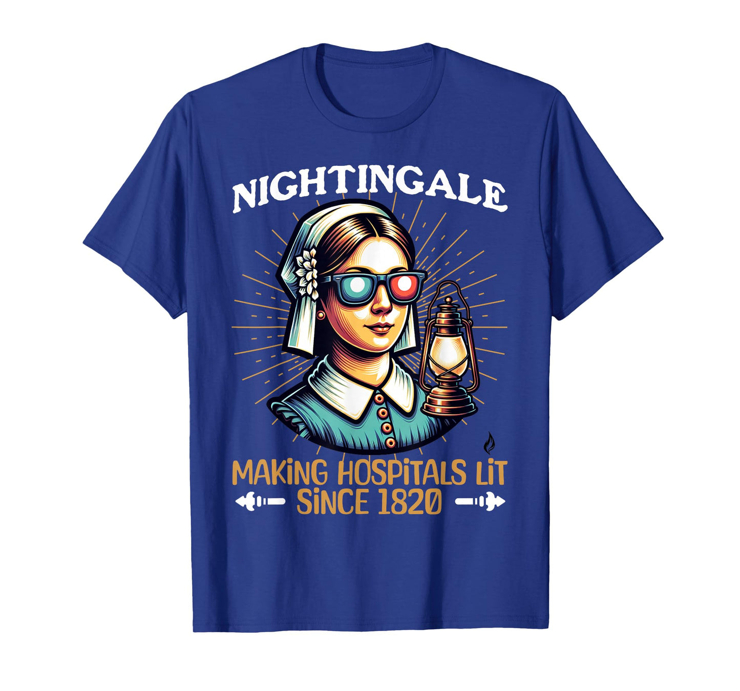 Florence Nightingale -Hospitals Lit Since 1820- Funny Nurse T-Shirt