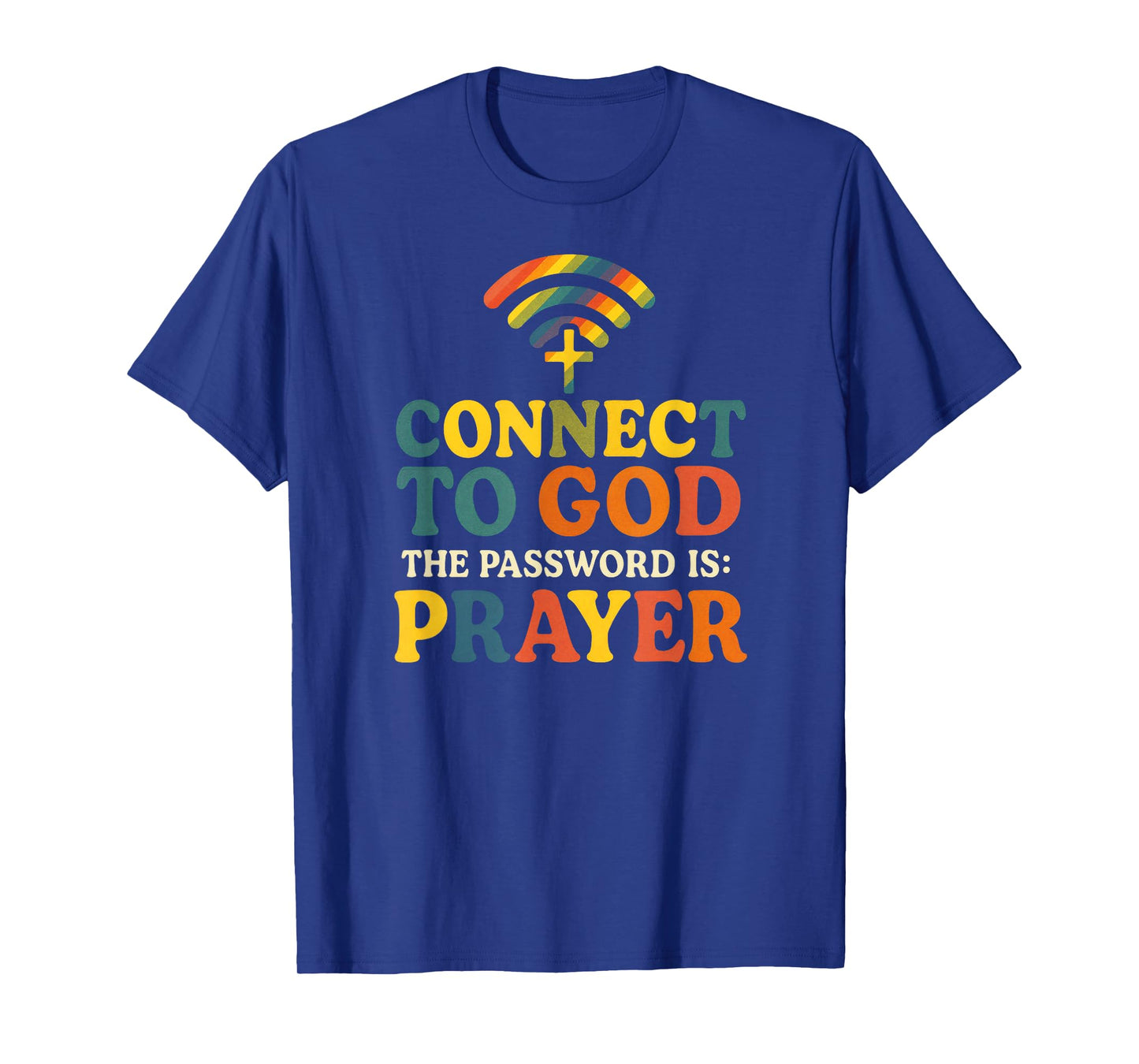 Connect to GOD - Christian Religious Faith Prayer T-Shirt