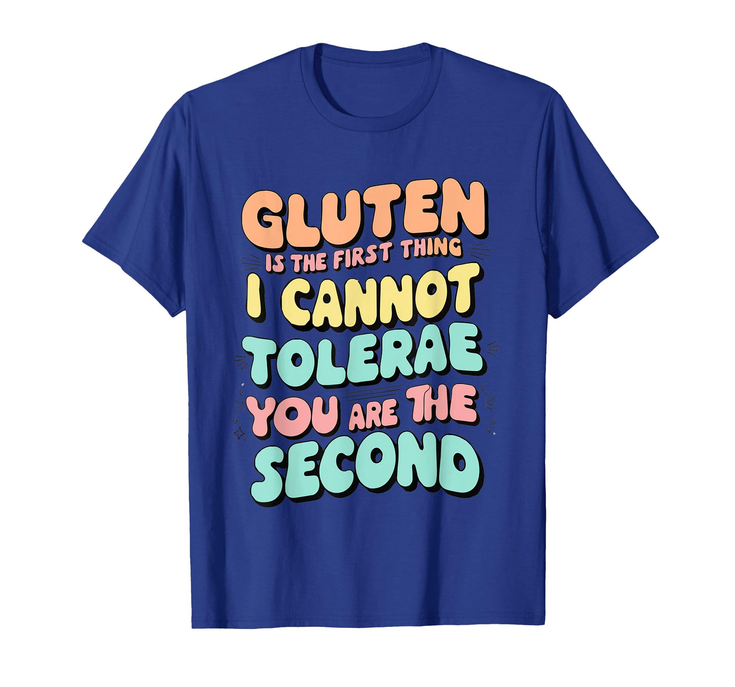 Gluten Is The First Thing I Cannot Tolerate funny outfit T-Shirt