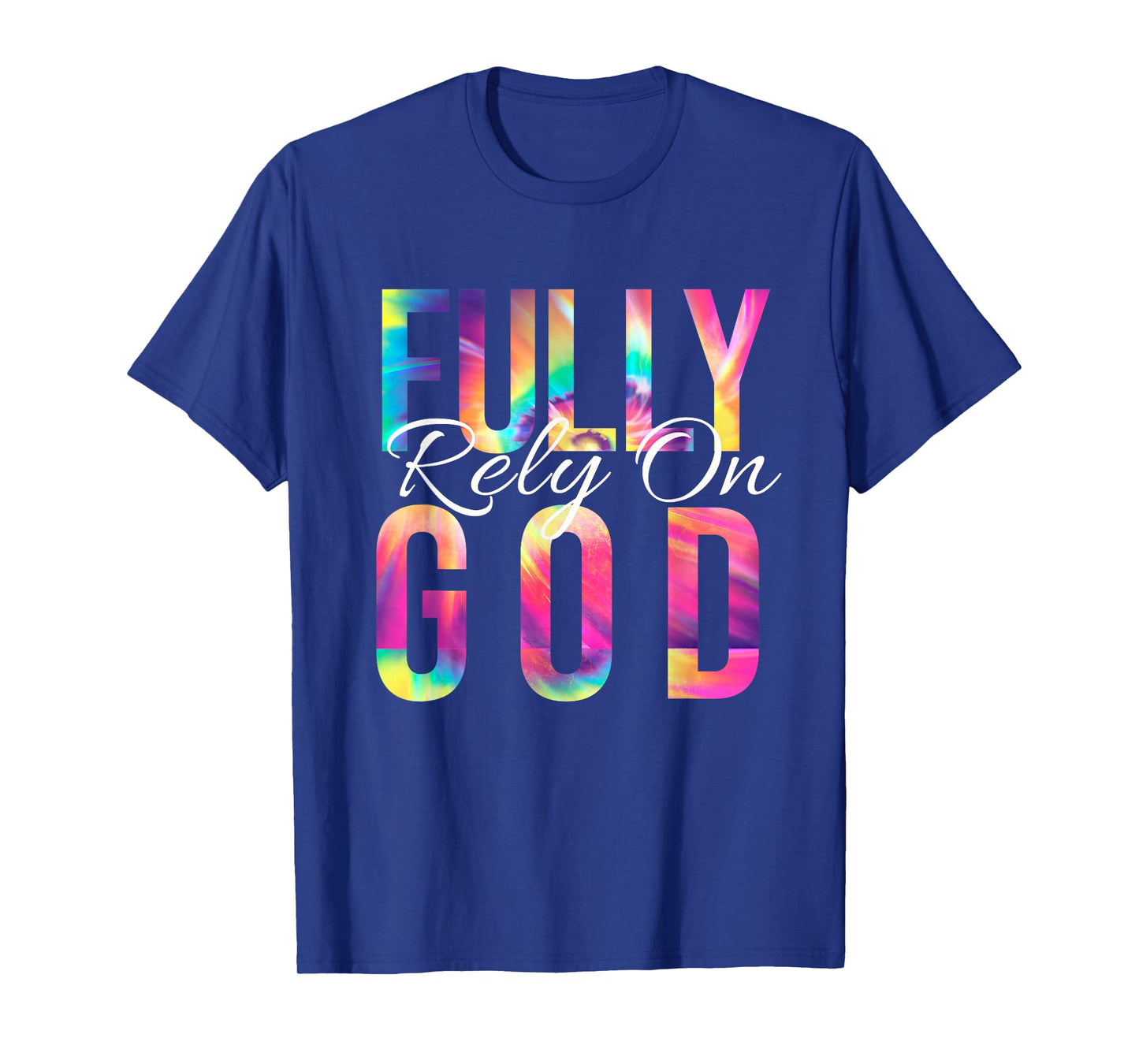 Fully Rely On God Bible Verse Psalm Christian Faith Tie Dye T-Shirt