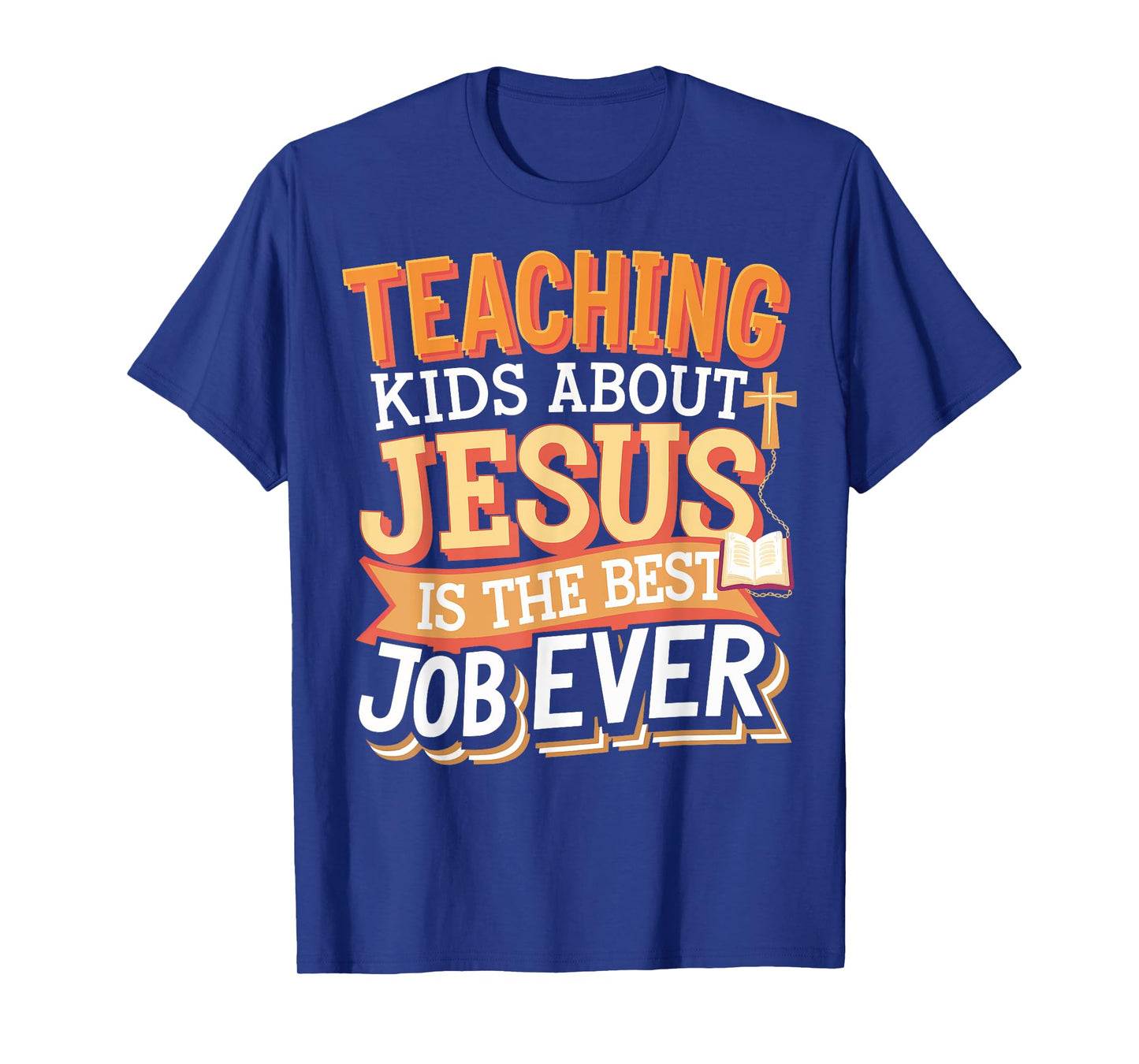 Teaching Kids About Jesus Is The Best Job Ever T-Shirt