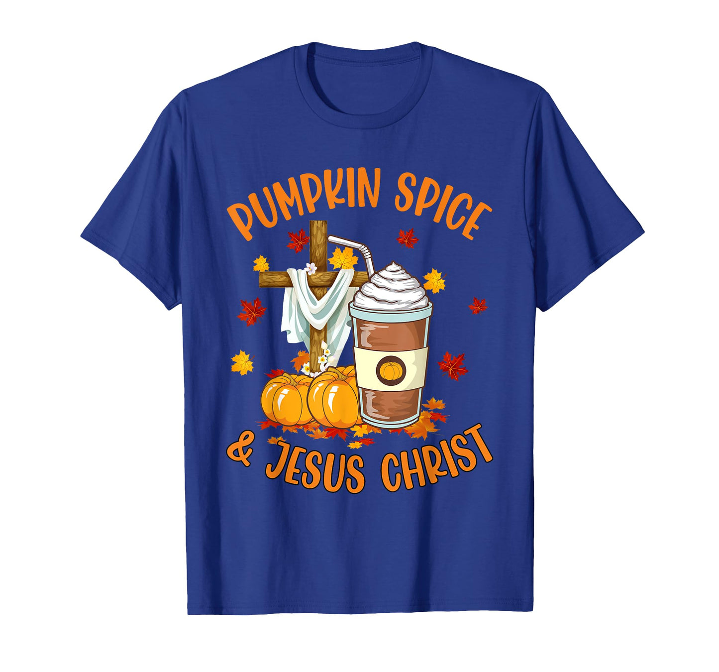 Pumpkin Spice and Jesus Christ Funny Coffee Lovers Gifts T-Shirt