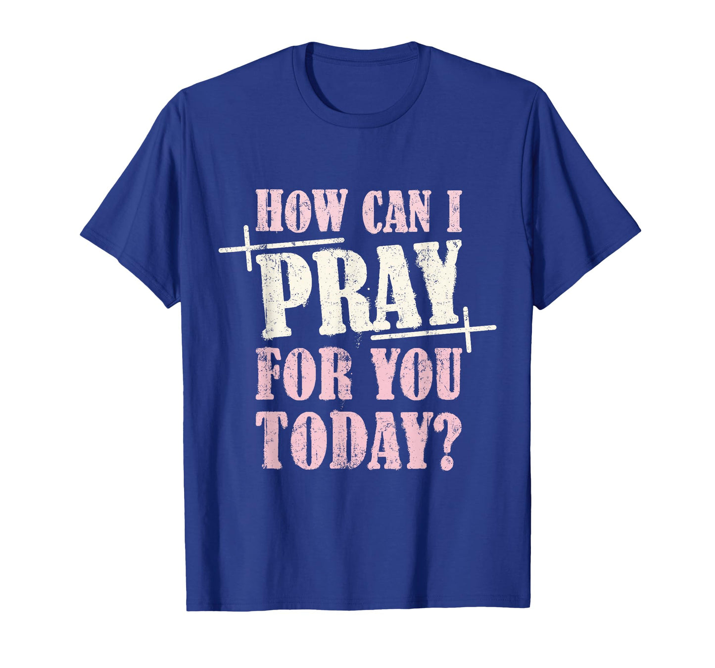 How Can I Pray for You Today Christian Prayer Faith Jesus T-Shirt