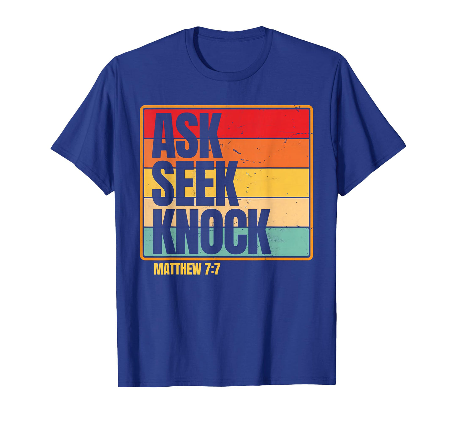 Ask Seek Knock Matthew 7:7 Christian Men Women Faith Design T-Shirt