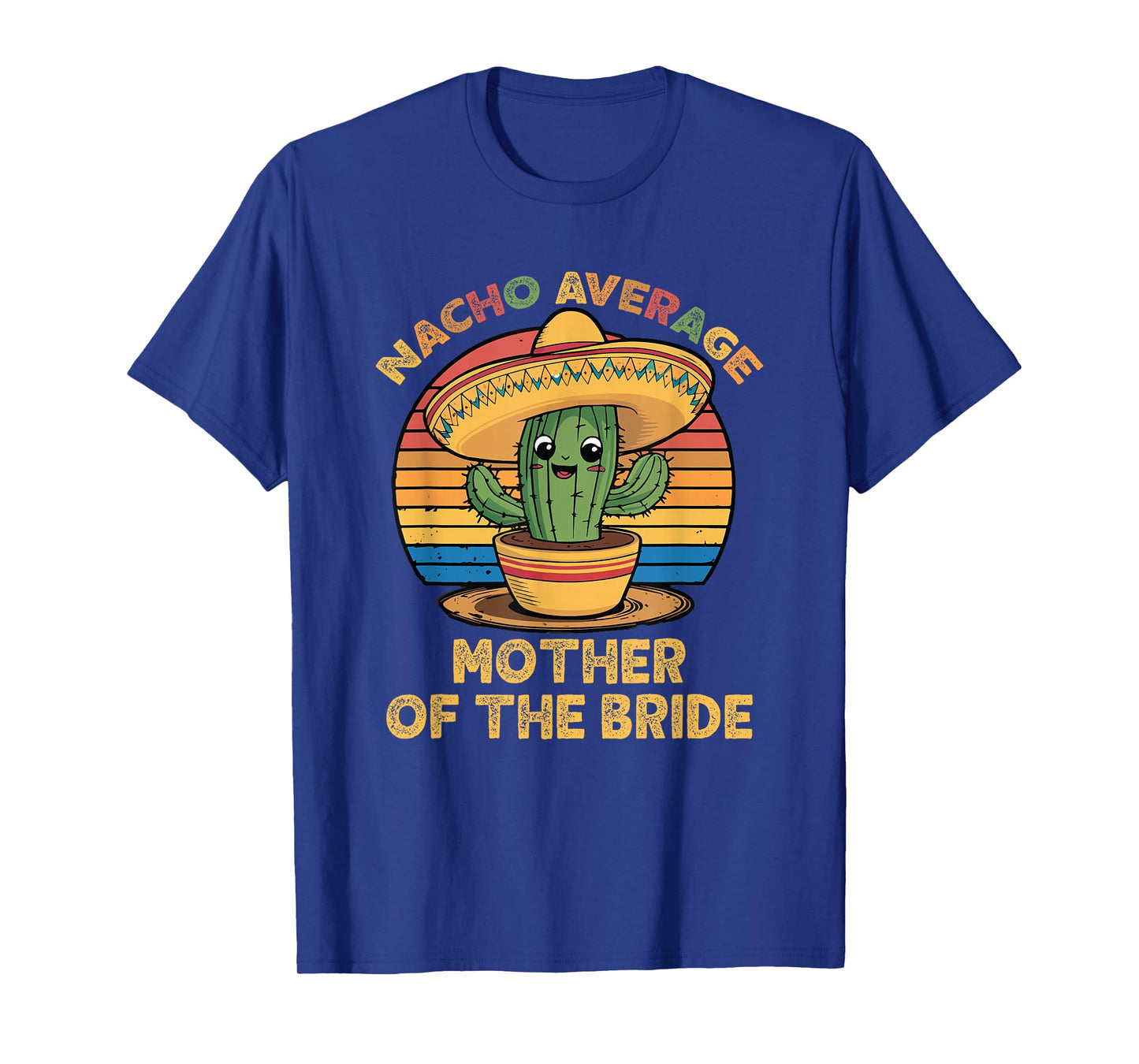 Nacho Average Mother Of The Bride Mexican Cinco De Mayo T-Shirt