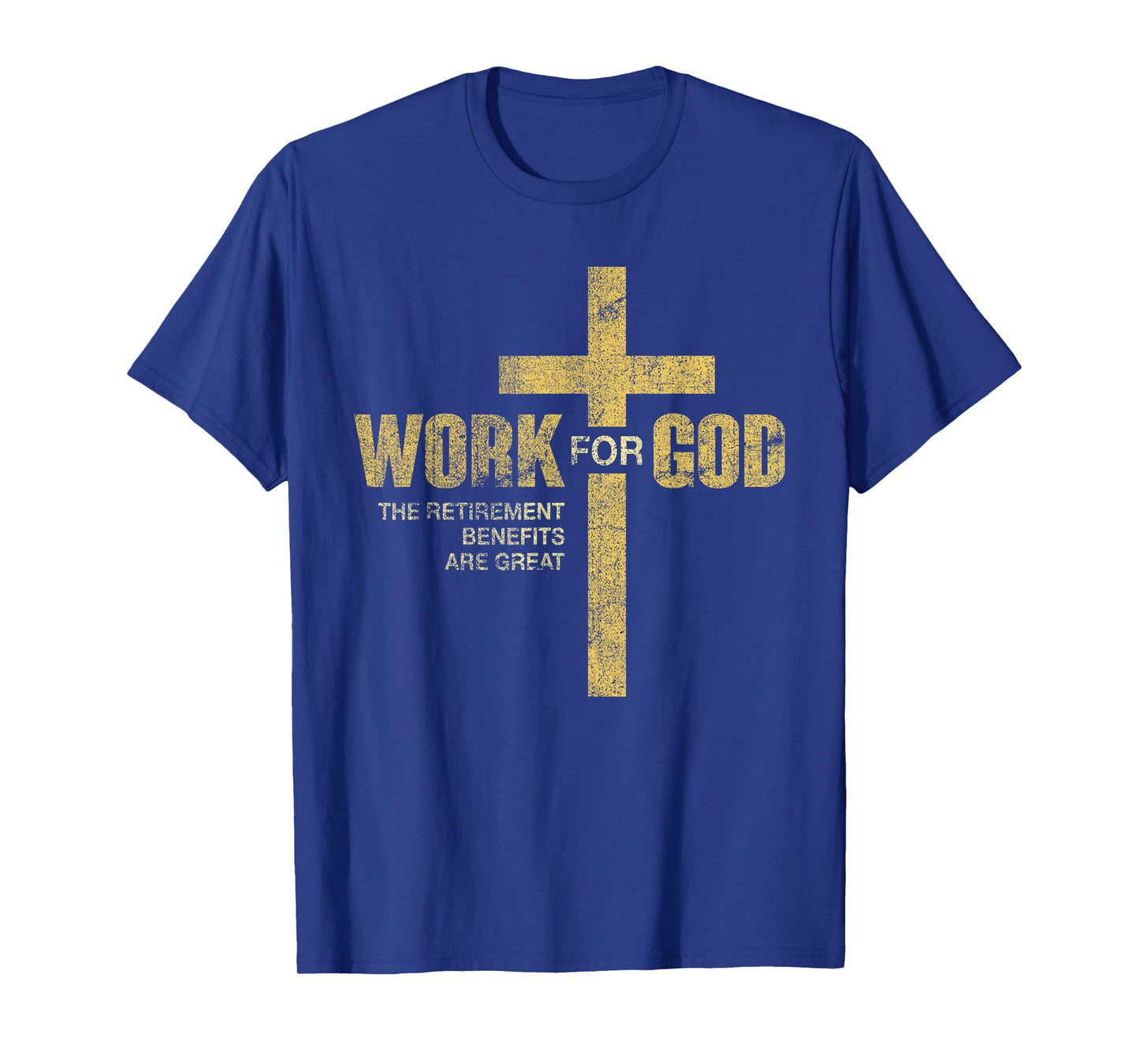 Work For God The Retirement Benefits Are Great T-Shirt