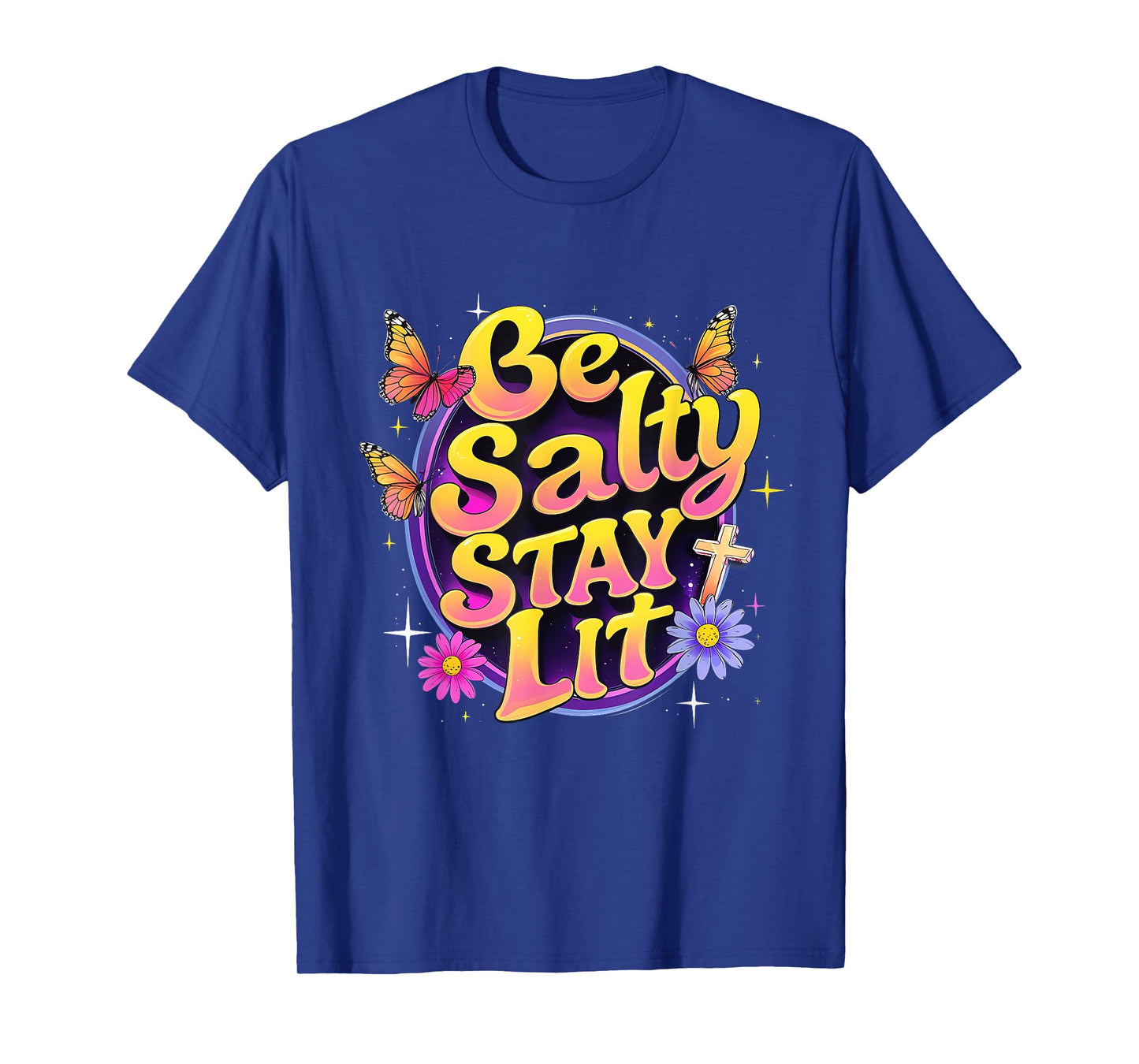 Be Salty Stay Lit Christian Floral Faith Design T-Shirt