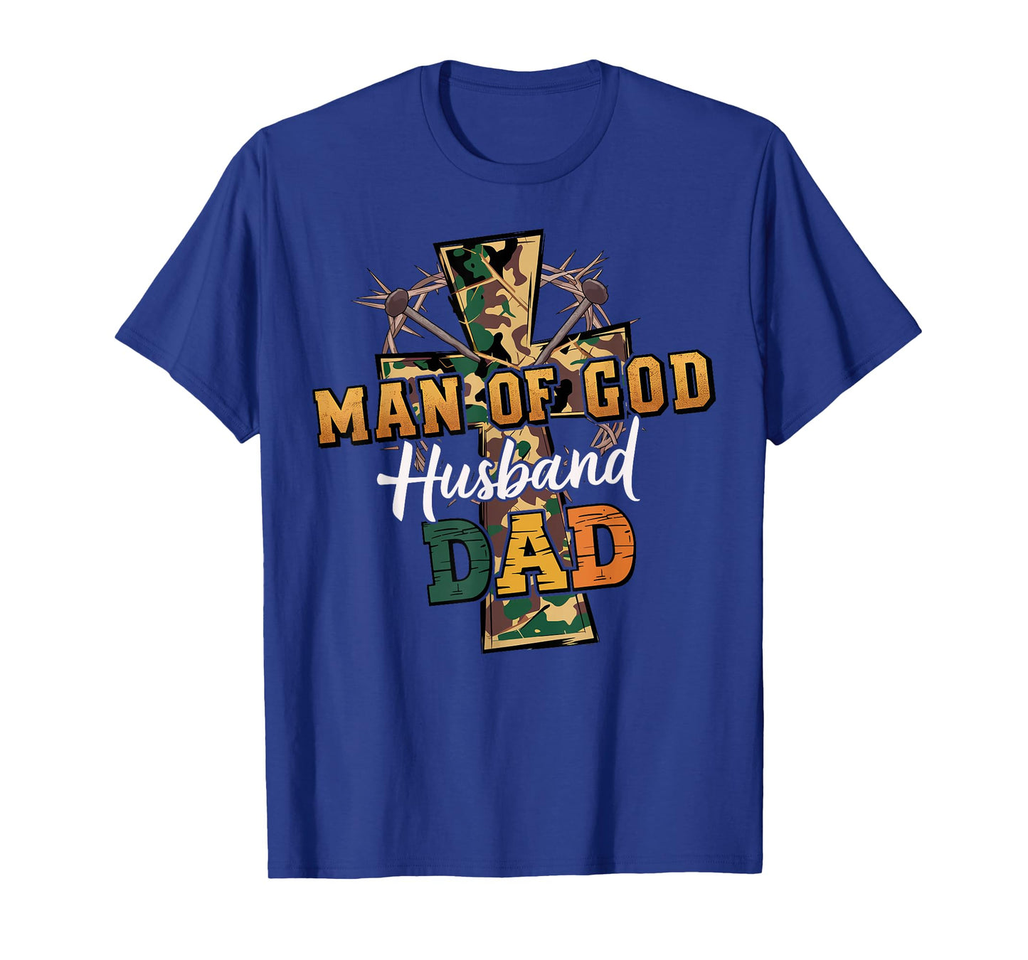 Man of God Husband Dad Camo Cross Christian Father’s Day T-Shirt