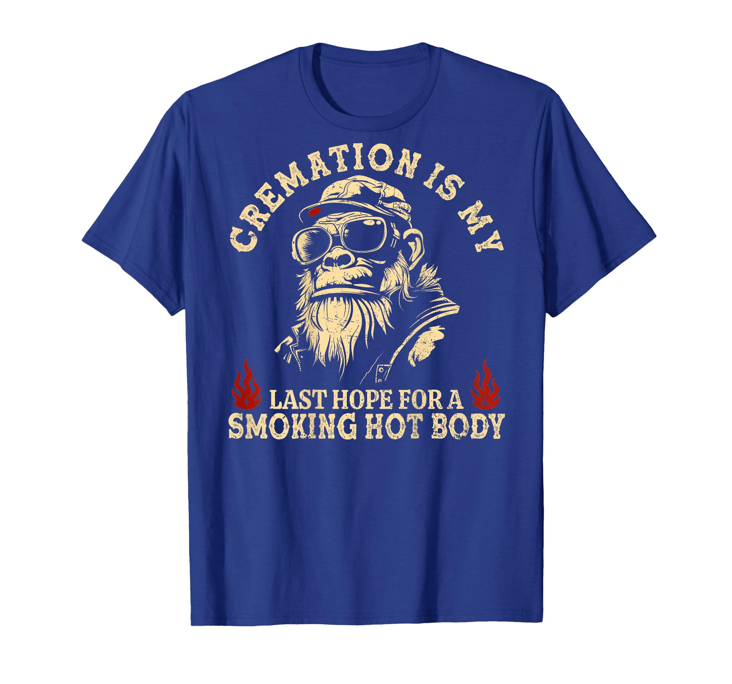 Cremation is My Last Hope for a Smoking Hot Body (On Back) T-Shirt