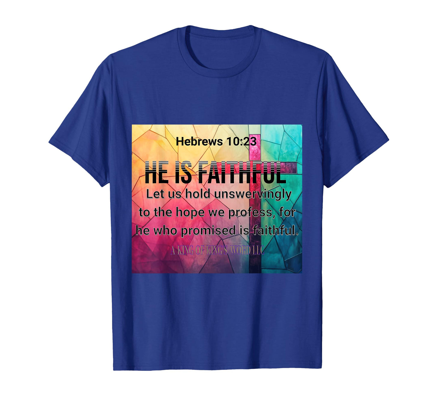 Hebrews 10:23 He Is Faithful T-Shirt