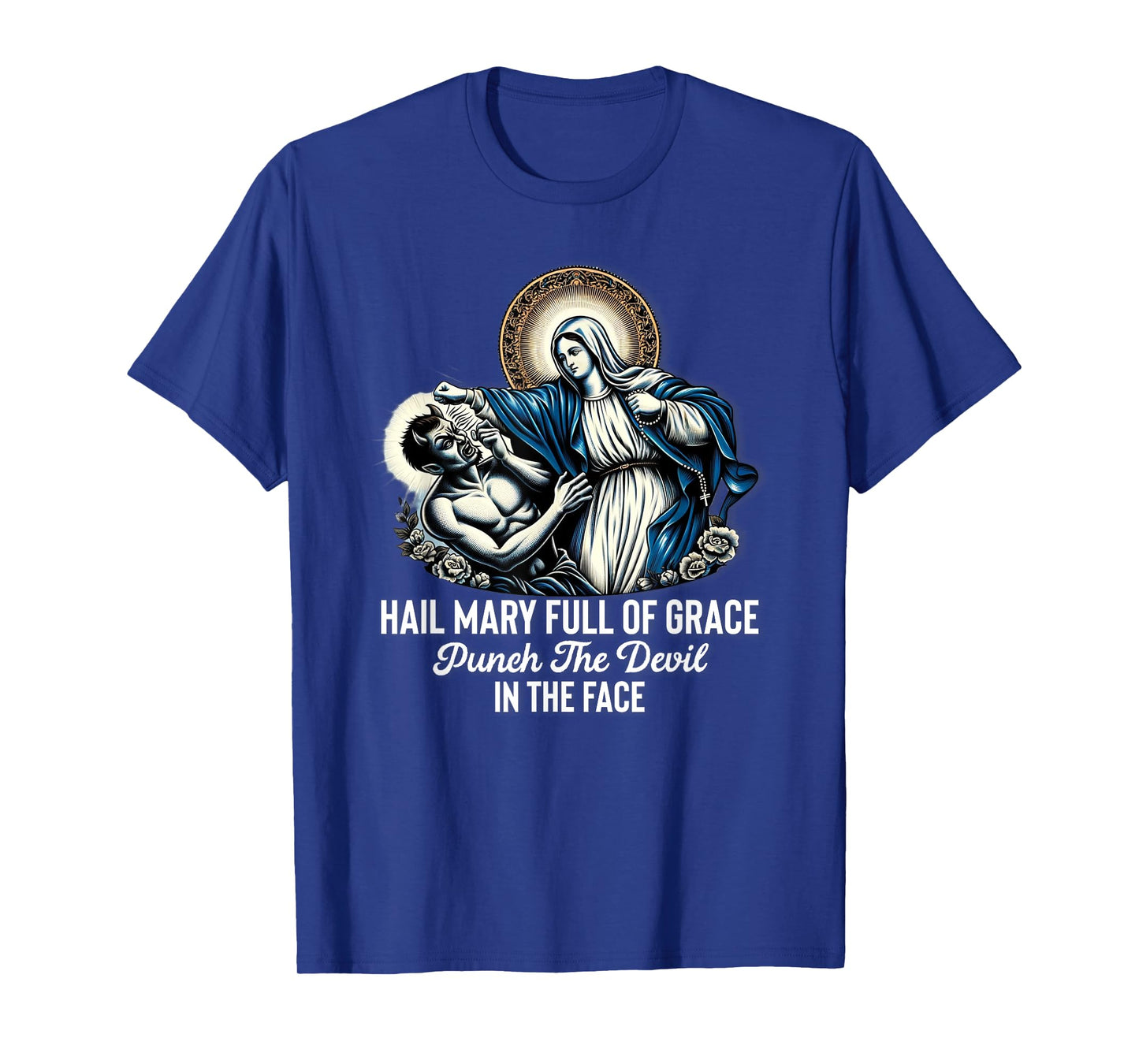 Hail Mary Full of Grace Punch the Devil in the Face Catholic T-Shirt