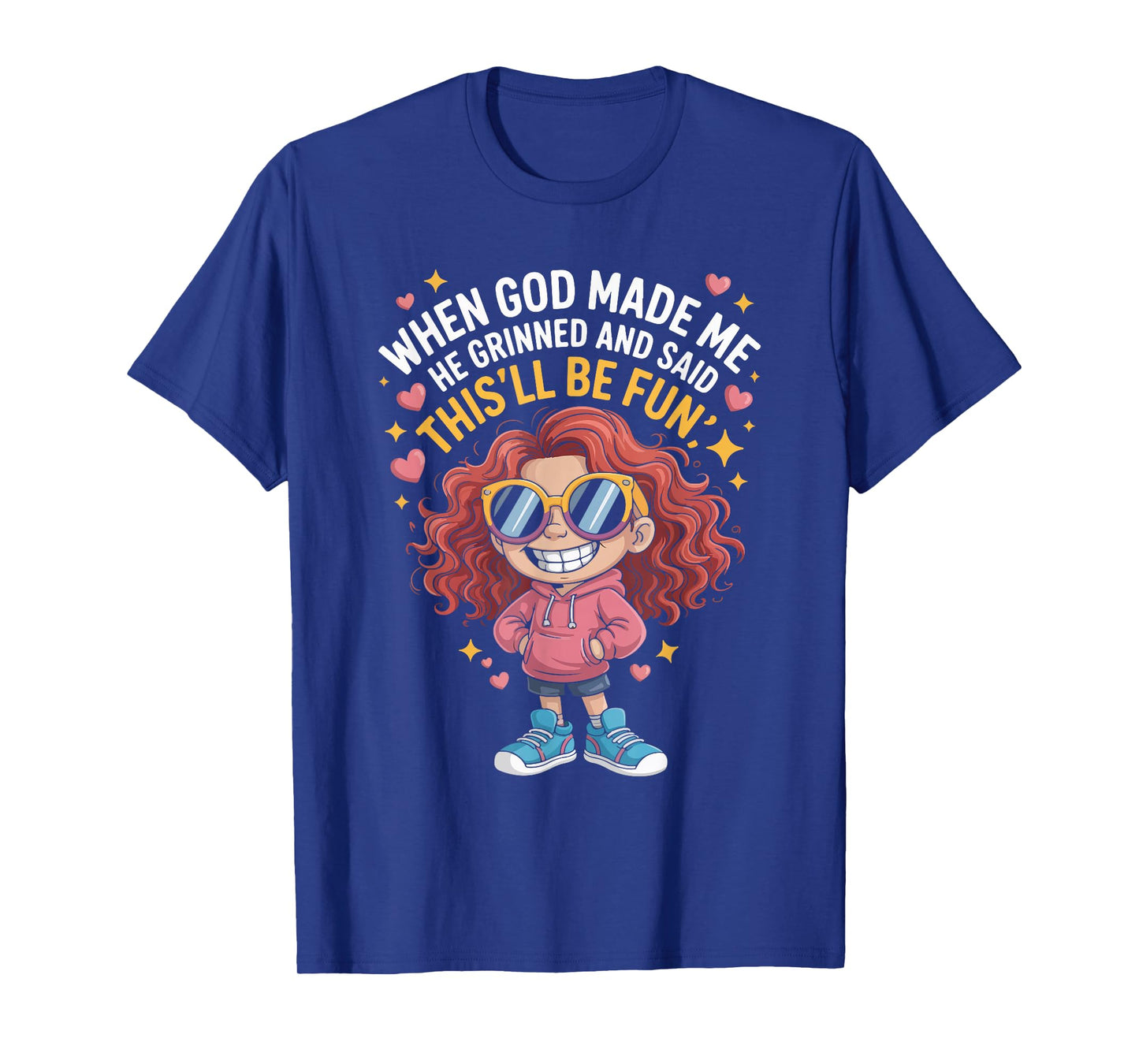 When God Made Me He Grinned and Said T-Shirt