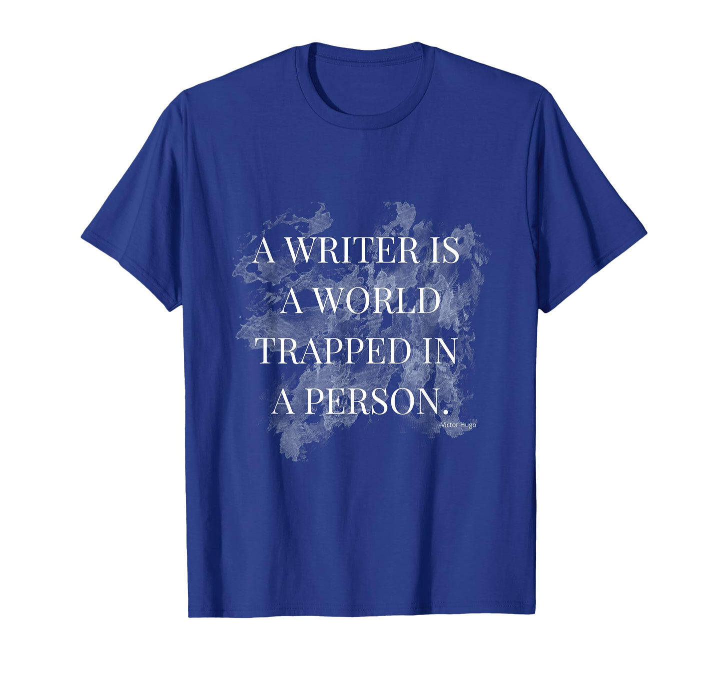 A Writer is a World trapped in a person T-Shirt