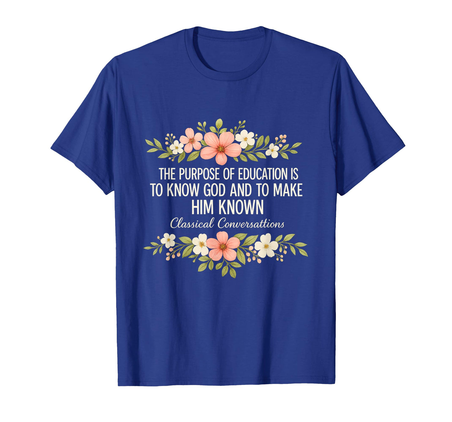 Classical Conversation Homeschool Mom Christian Flowers T-Shirt