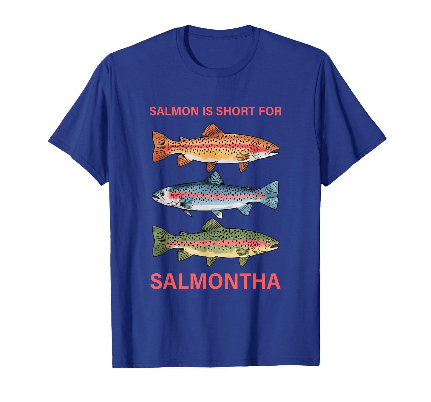 Salmon Is Short For Salmontha Design T-Shirt