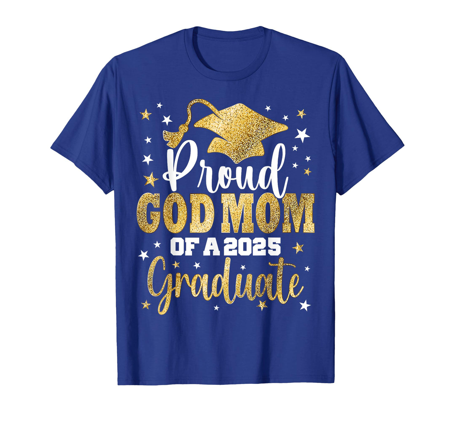 Proud God Mom Of A Class of 2025 Graduate Senior Graduation T-Shirt