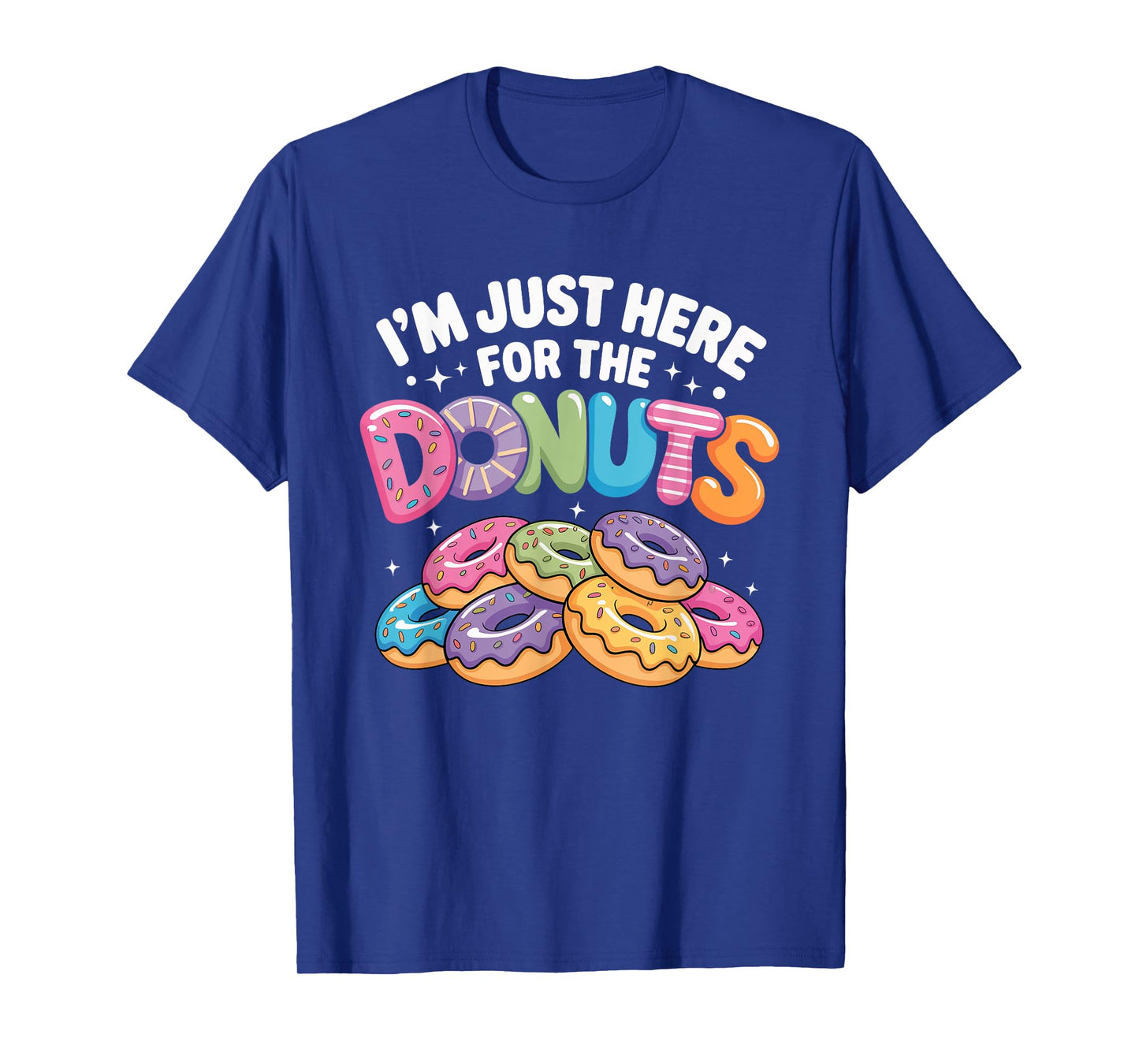 Im Just Here for The Donuts Fun Saying Quote Humor Donut Day T-Shirt