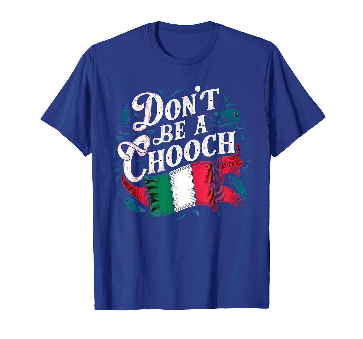 Don't Be A Chooch Italian Flag Funny Slang Italian Saying T-Shirt