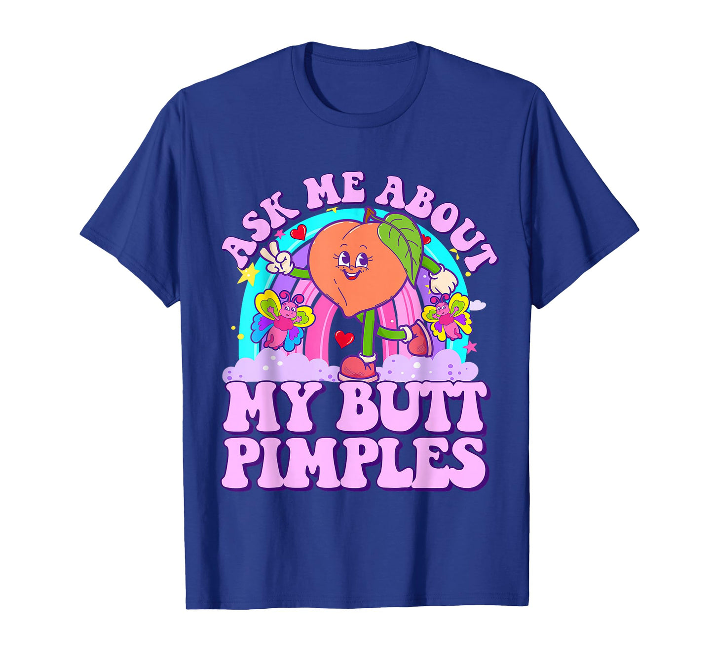 Ask Me About My Butt Pimples Funny Embarrassing Adult Humor T-Shirt