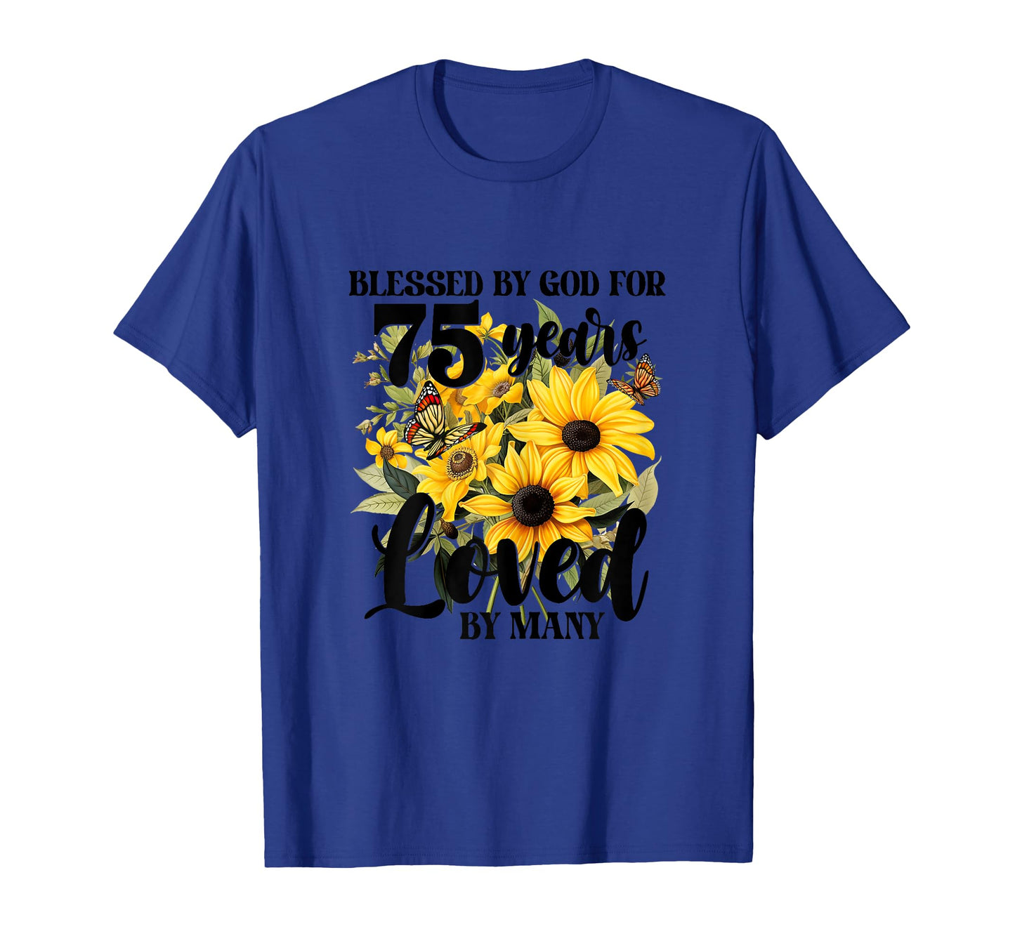 Blessed By God For 75 Years Loved Sunflower 75th Birthday T-Shirt