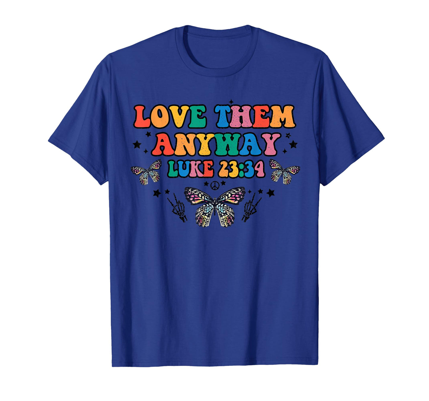 Love Them Anyway Luke 23 34 Bible Verse Christian Jesus T-Shirt