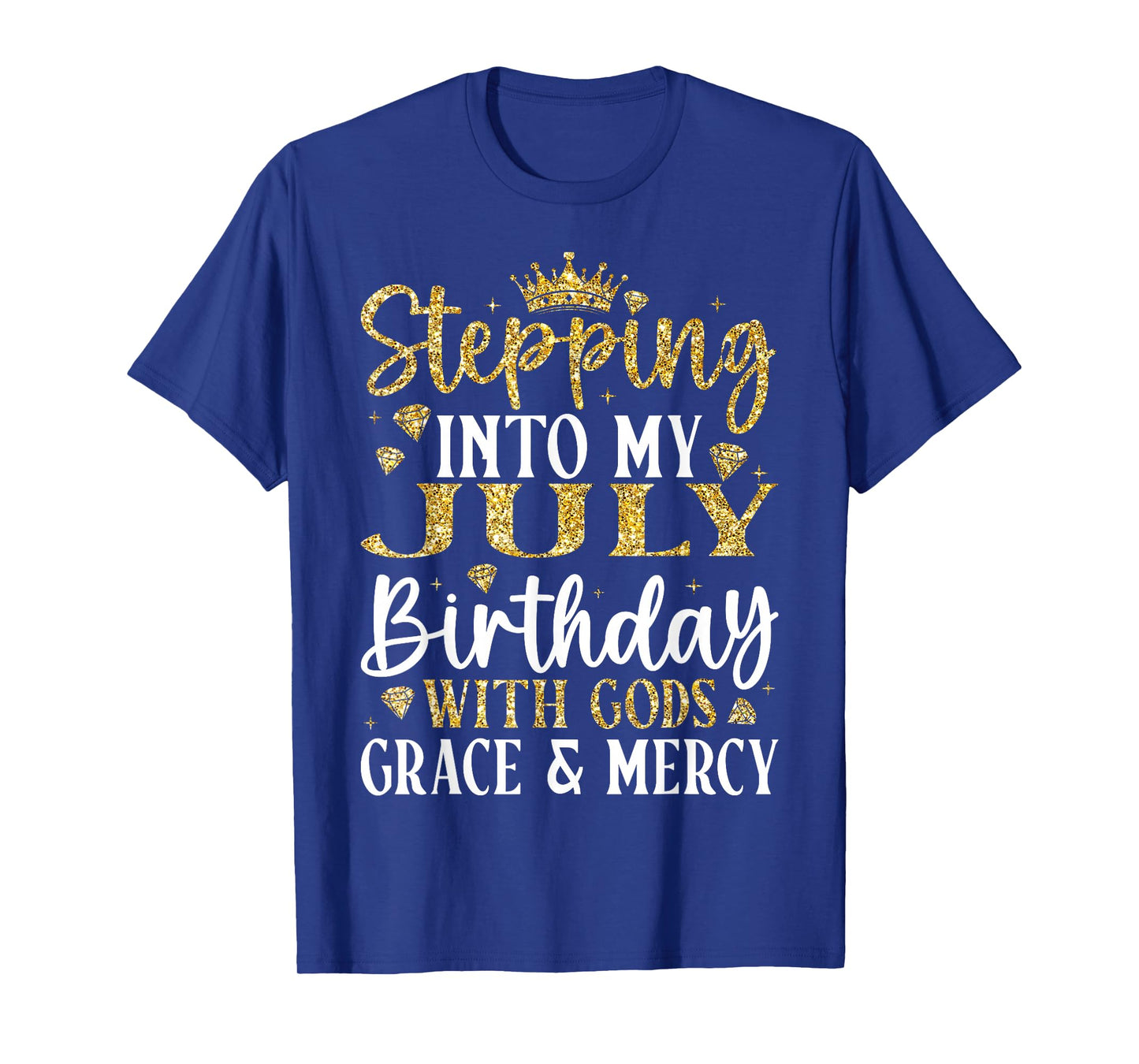 Stepping into My July Birthday with Gods Grace & Mercy T-Shirt