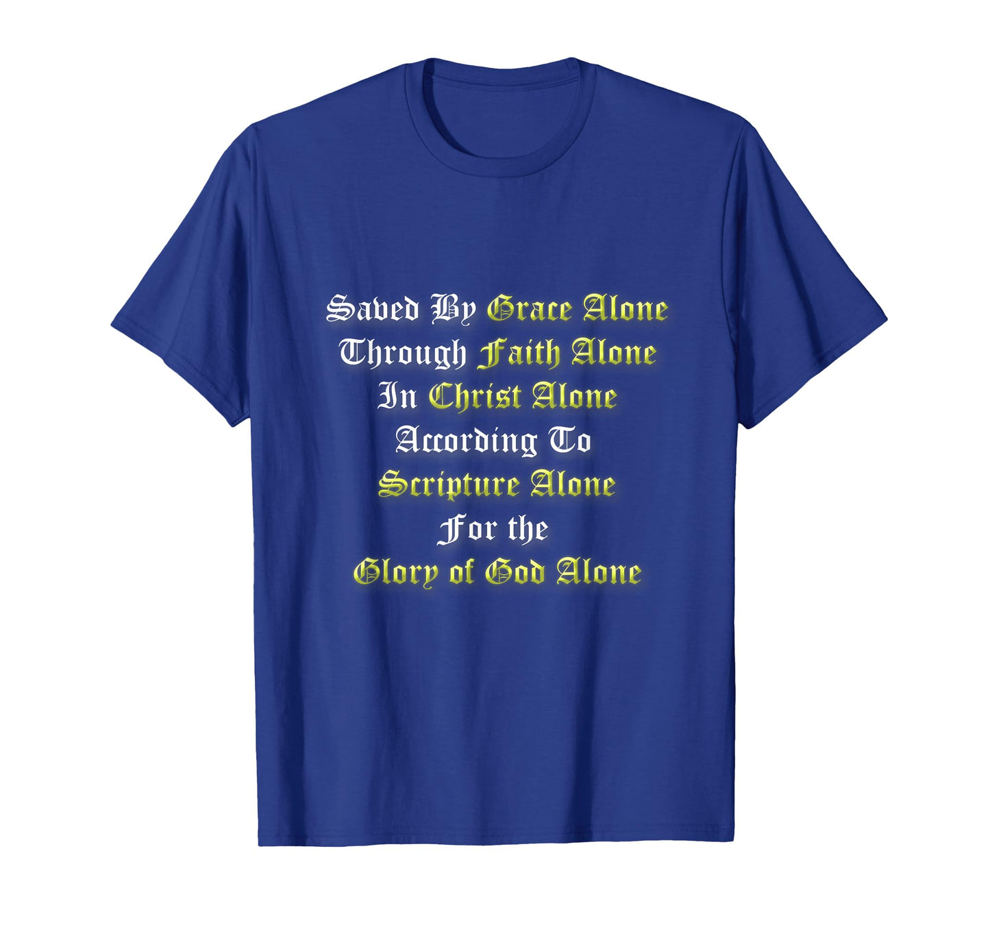 Saved By Grace Alone Through Faith Alone 5 Solas Christian T-Shirt
