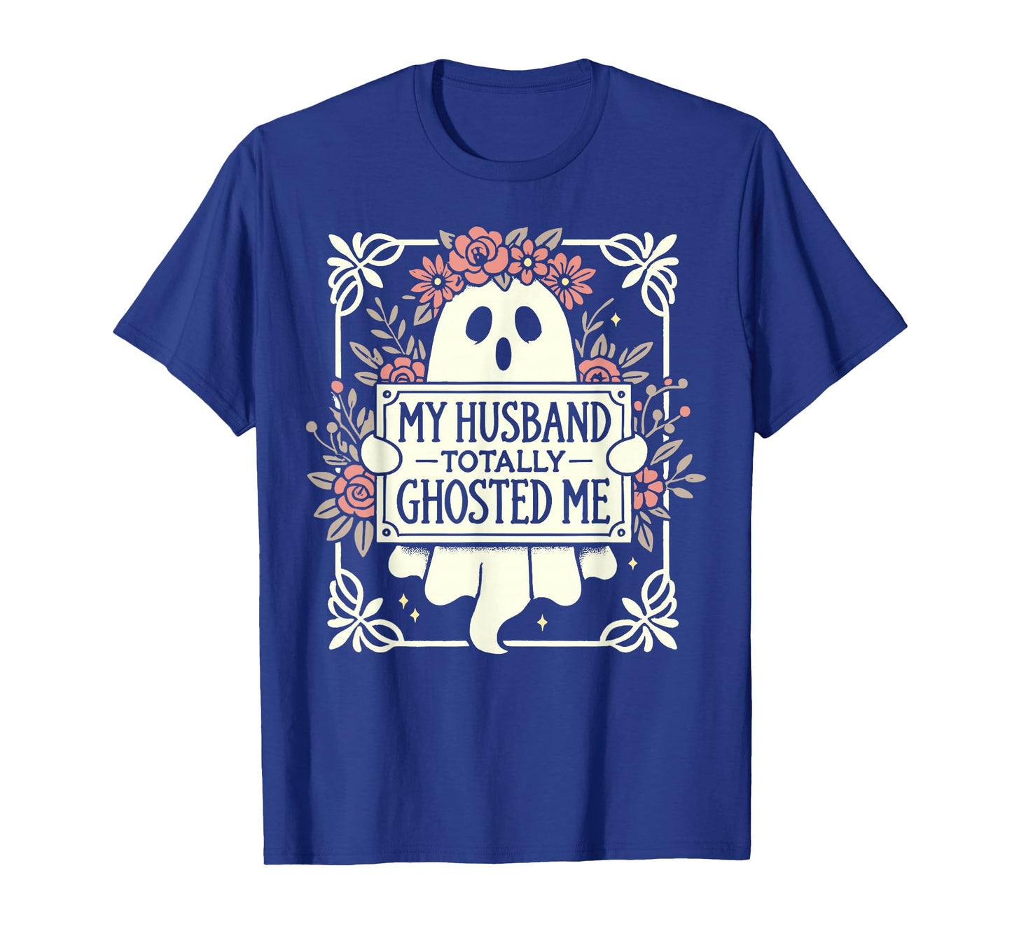 My Husband Totally Ghosted Me Shirt For Women T-Shirt