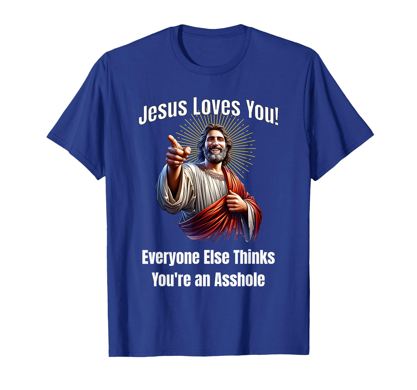 Jesus Loves You Funny Satire Design T-Shirt