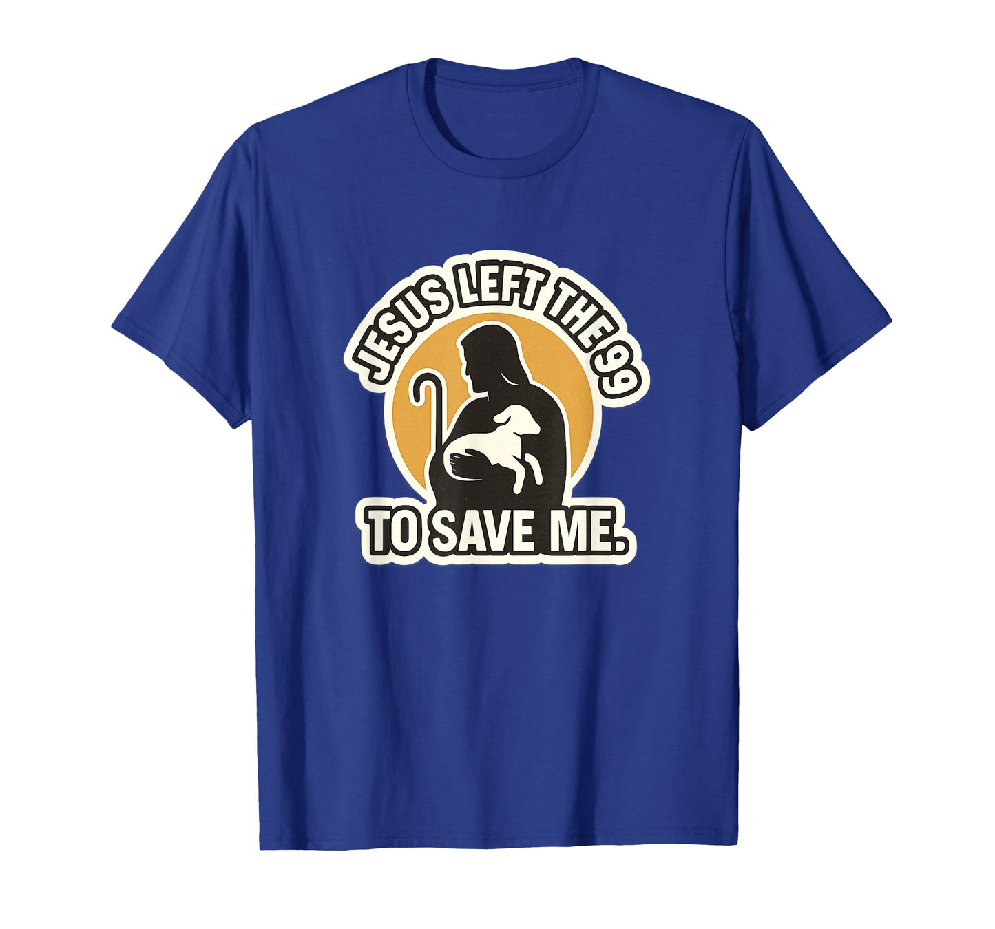 Jesus Left The 99 to Save Me Christian Religious Testimony T-Shirt