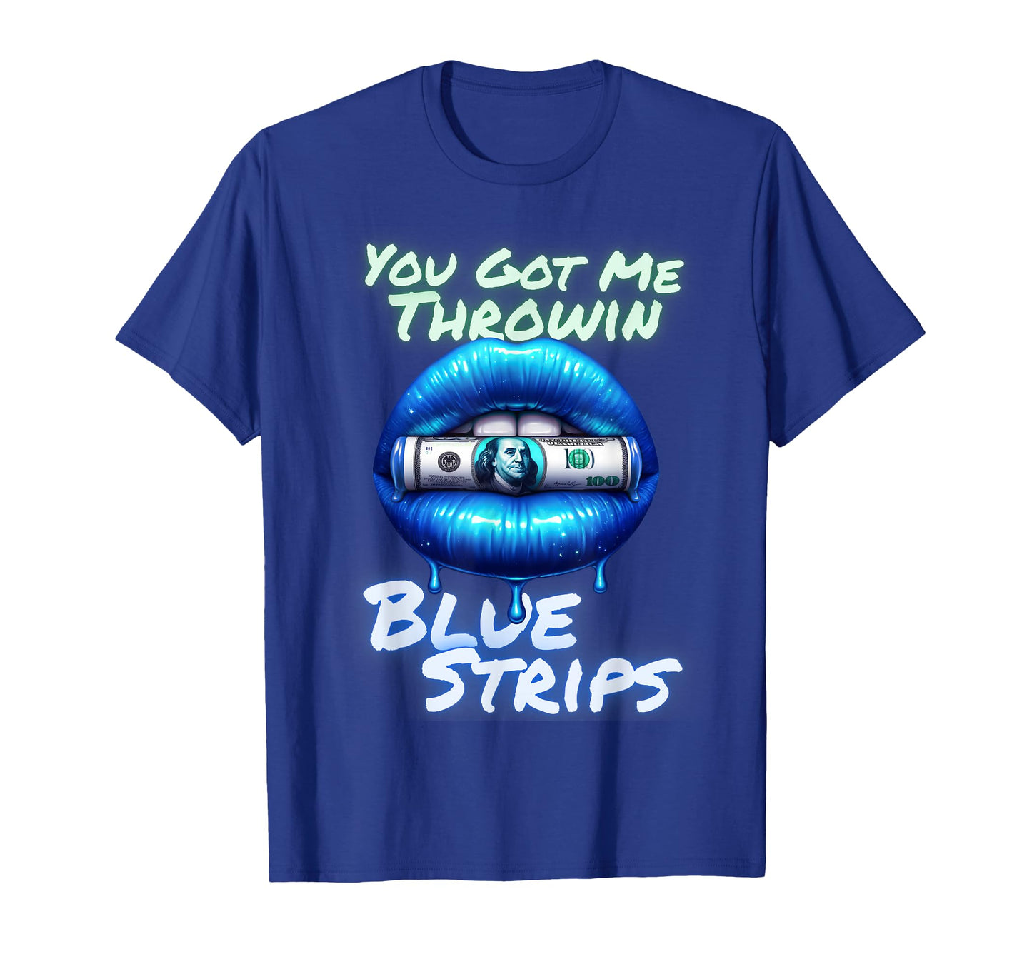 Cute You Got Me Throwin Blue Strips Money Kiss Lips T-Shirt